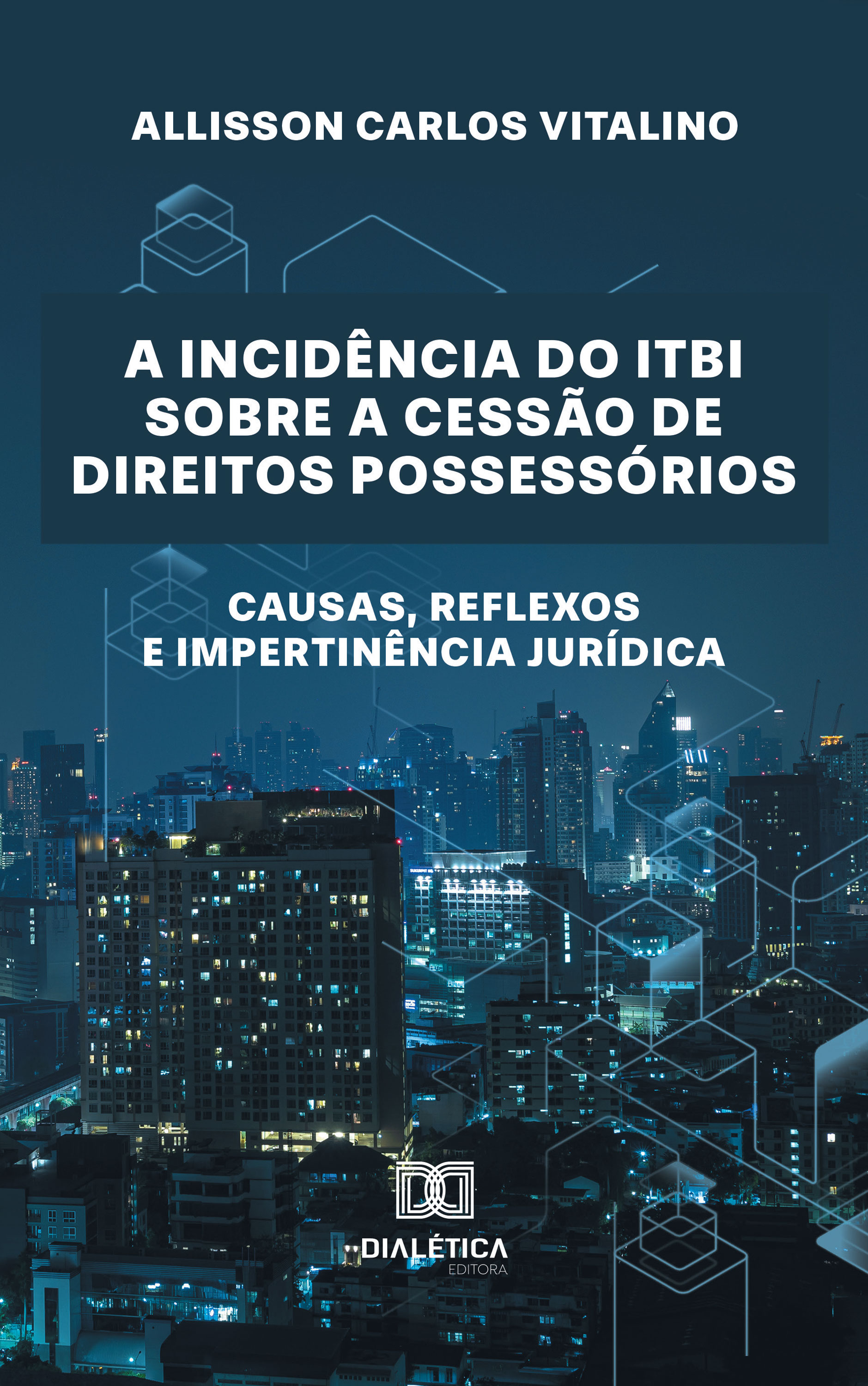 A Incidência do ITBI sobre a Cessão de Direitos Possessórios