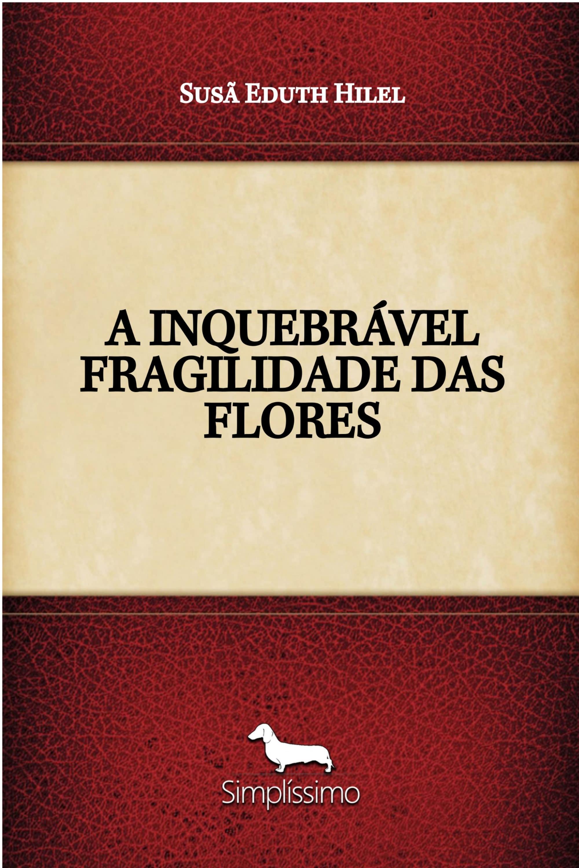 A INQUEBRÁVEL FRAGILIDADE DAS FLORES