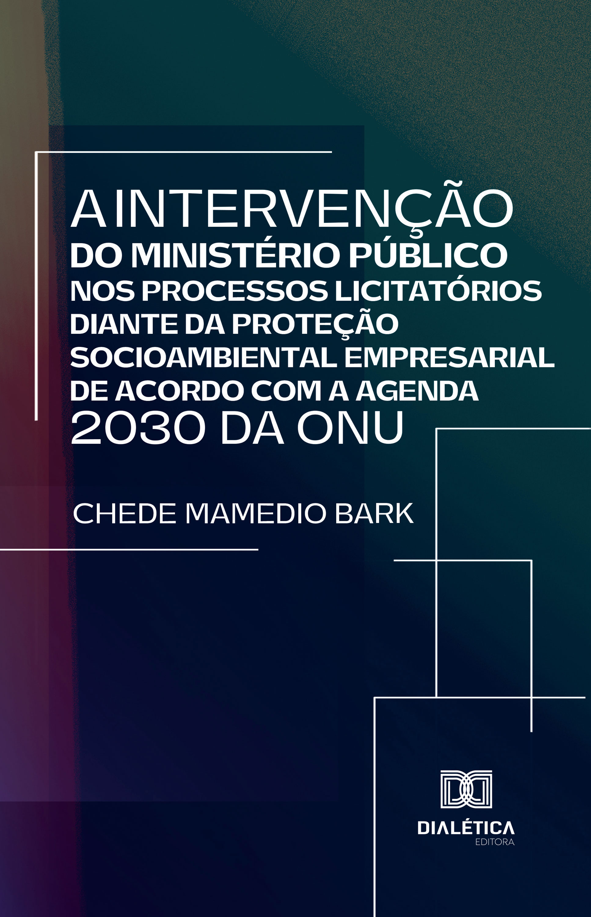 A intervenção do Ministério Público nos processos licitatórios diante da proteção socioambiental empresarial de acordo com a Agenda 2030 da ONU