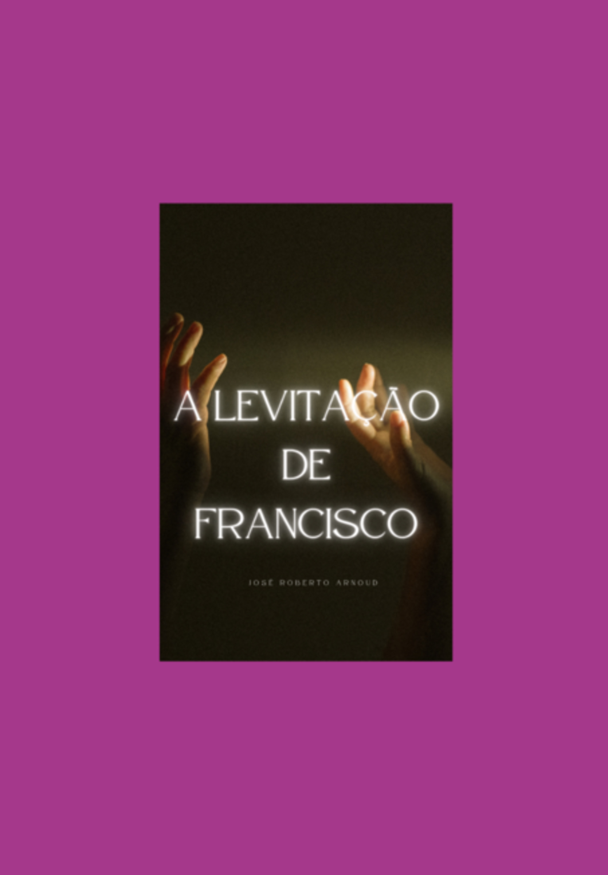 A Levitação De Francisco