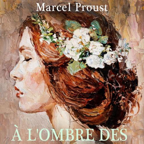 À l'Ombre des Jeunes Filles en Fleurs