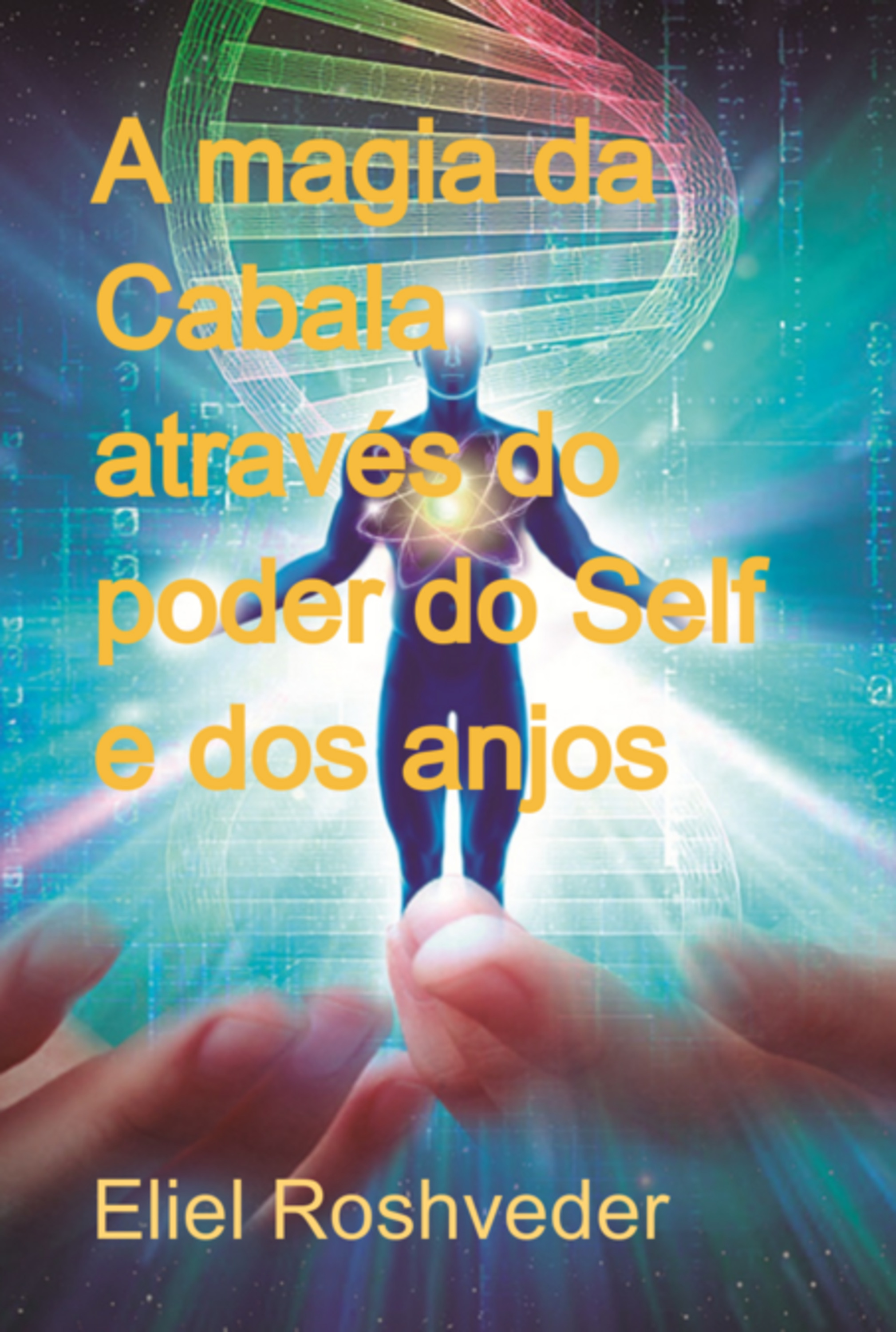 A Magia Da Cabala Através Do Poder Do Self E Dos Anjos