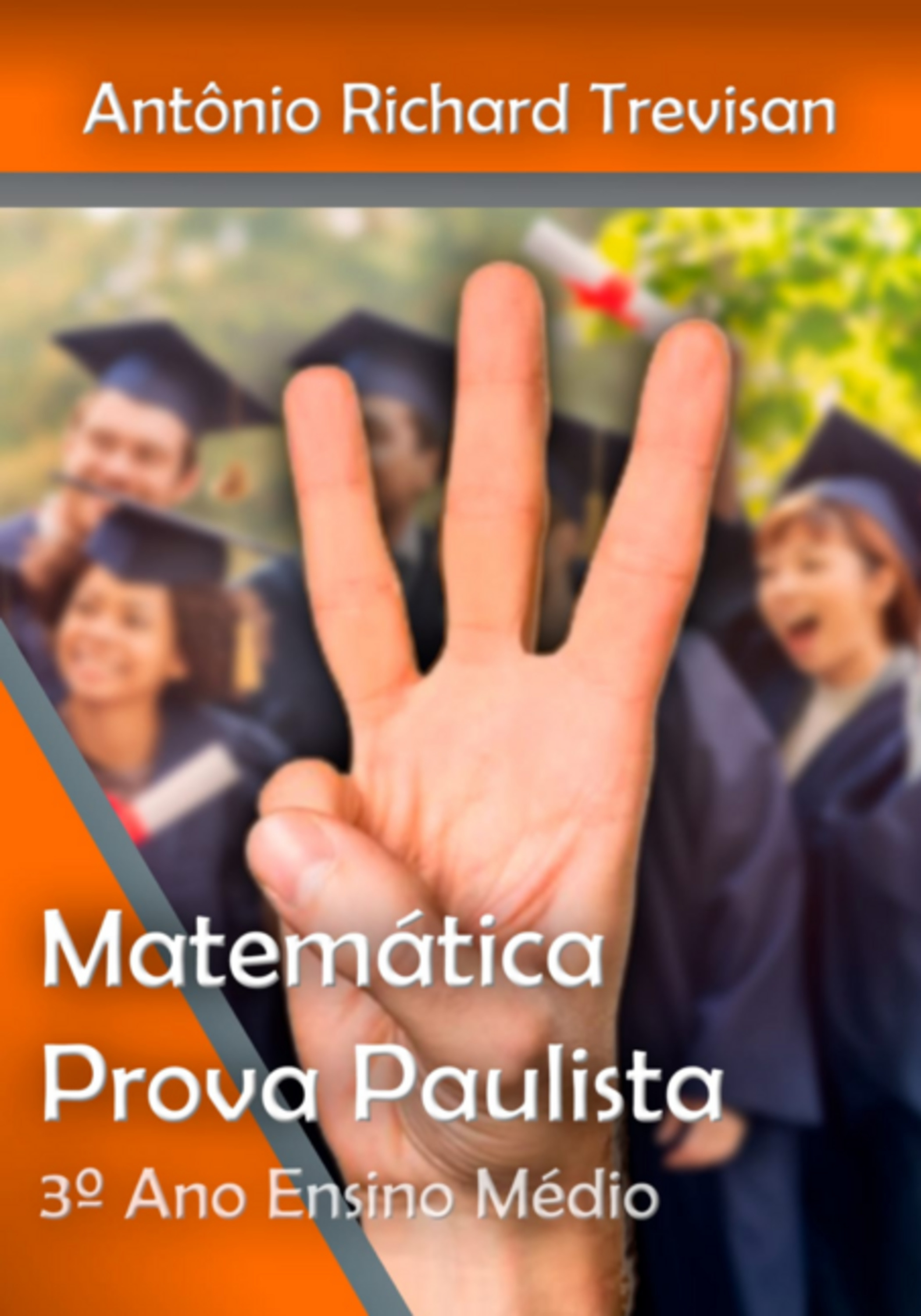 A Matemática Do Provão Paulista Seriado Iii: Apostila Preparatória Para Alunos Do 3º Ano Do Ensino Médio