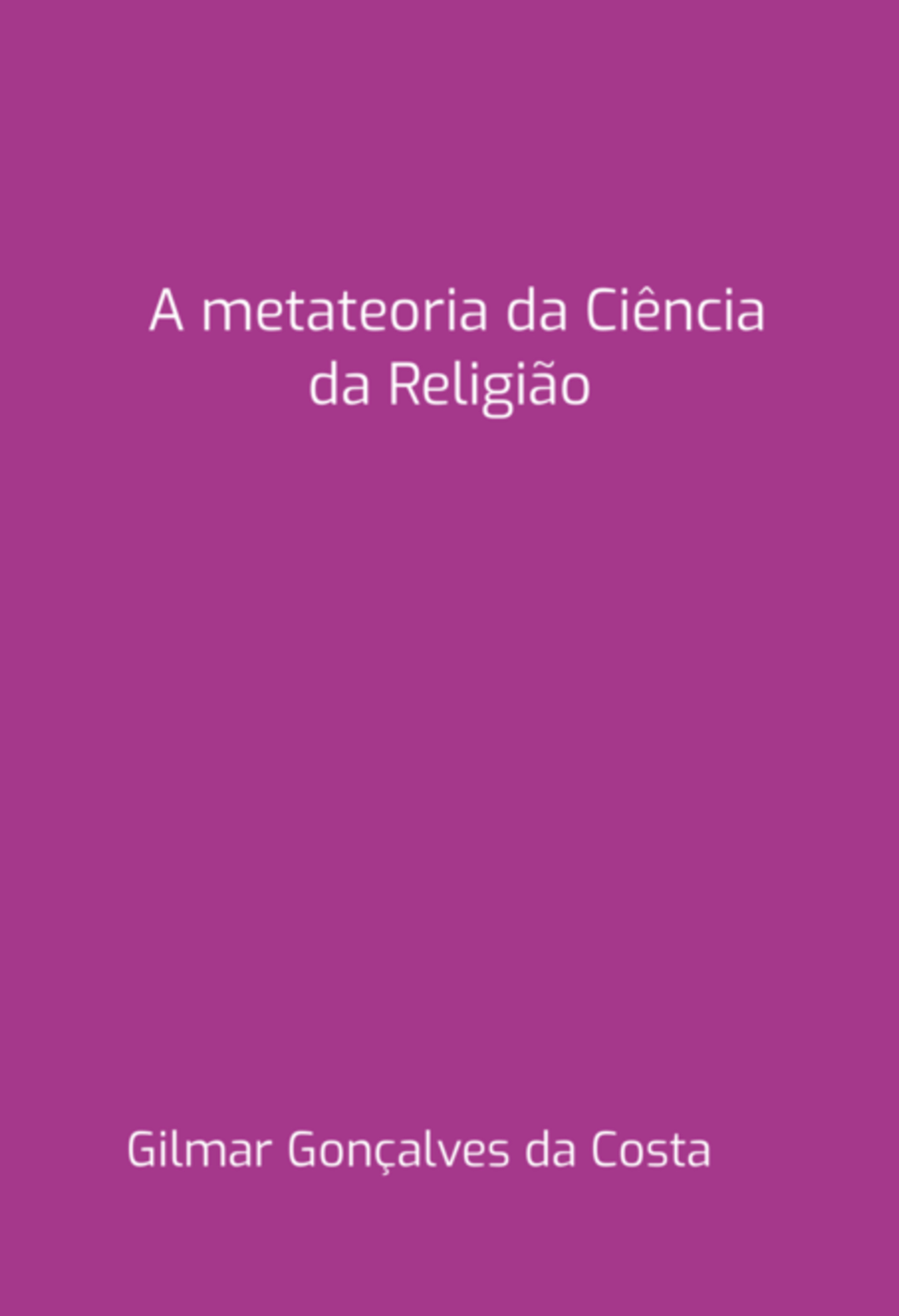 A Metateoria Da Ciência Da Religião