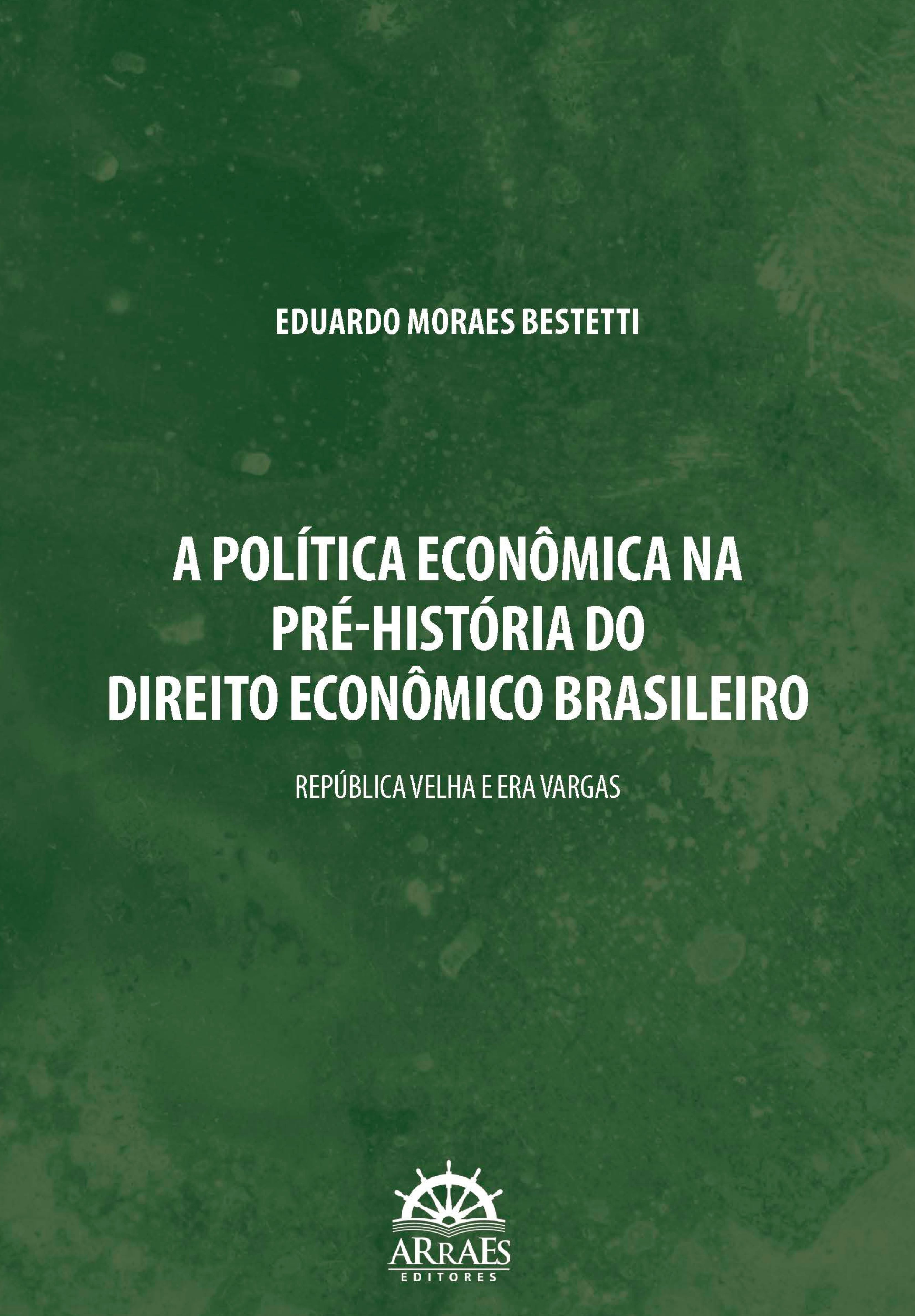 A POLÍTICA ECONÔMICA NA PRÉ-HISTÓRIA DO DIREITO ECONÔMICO BRASILEIRO