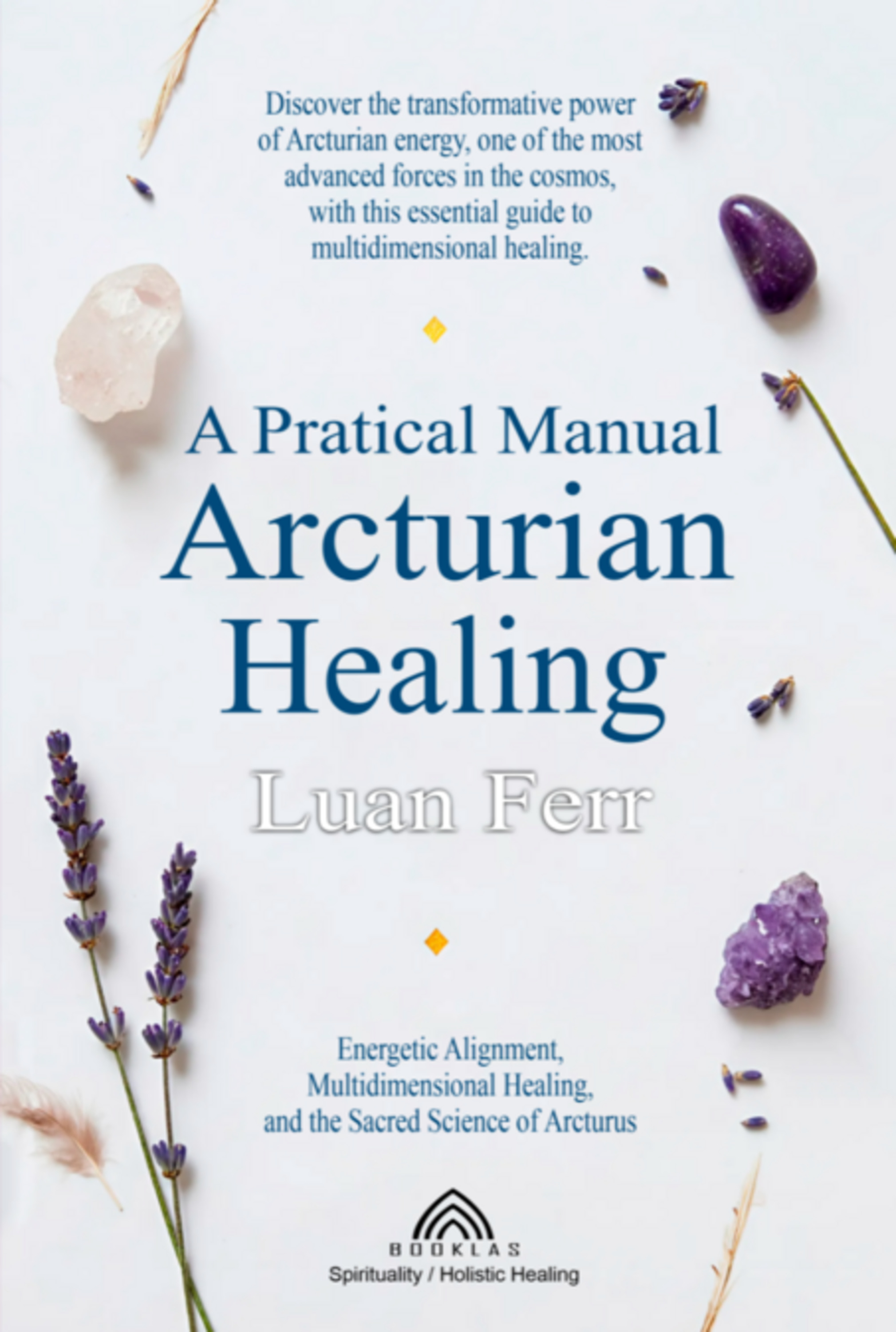 A Practical Manual Of Arcturian Healing