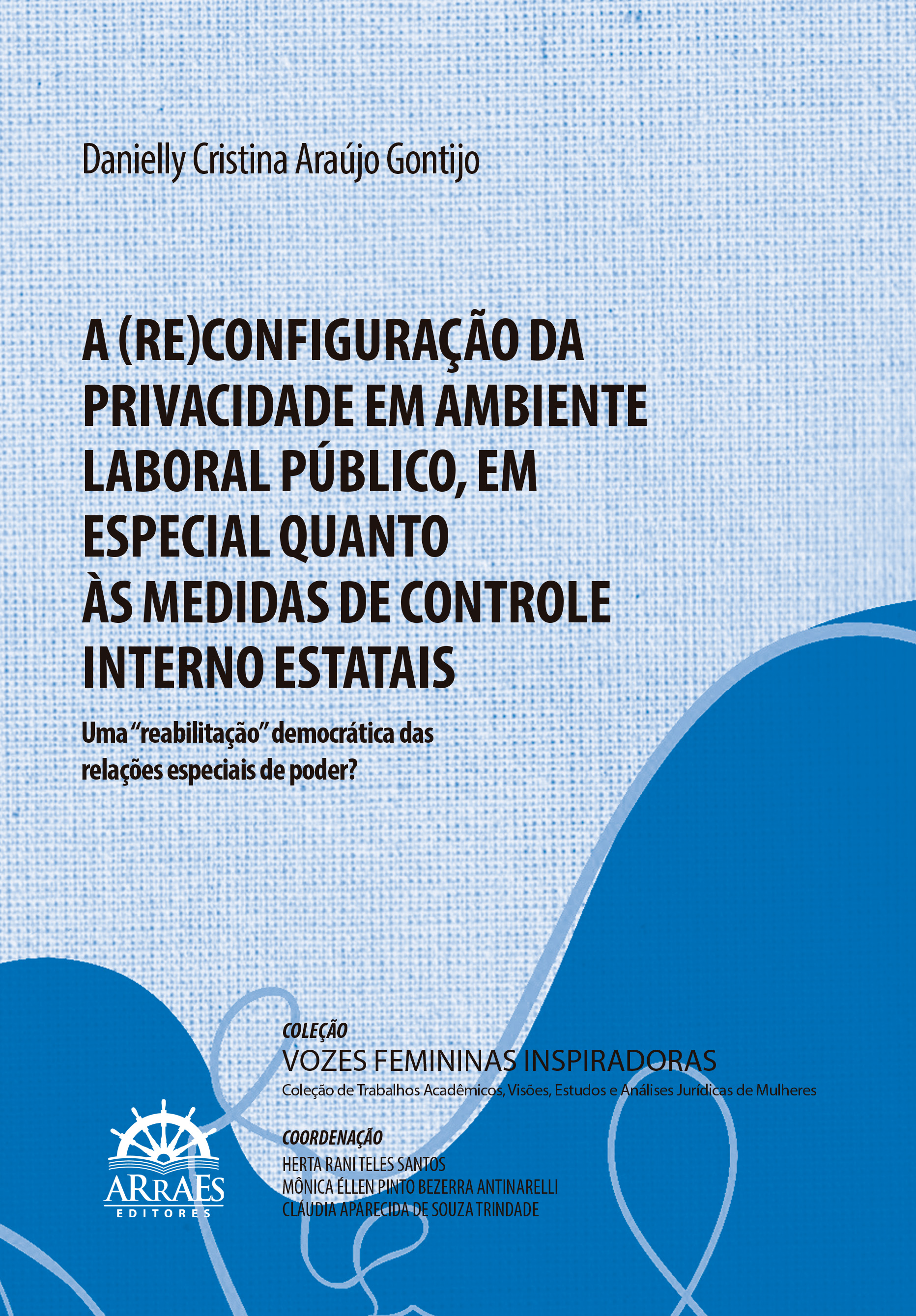 A (re)configuração da privacidade em ambiente laboral público, em especial quanto às medidas de controle interno estatais – uma 