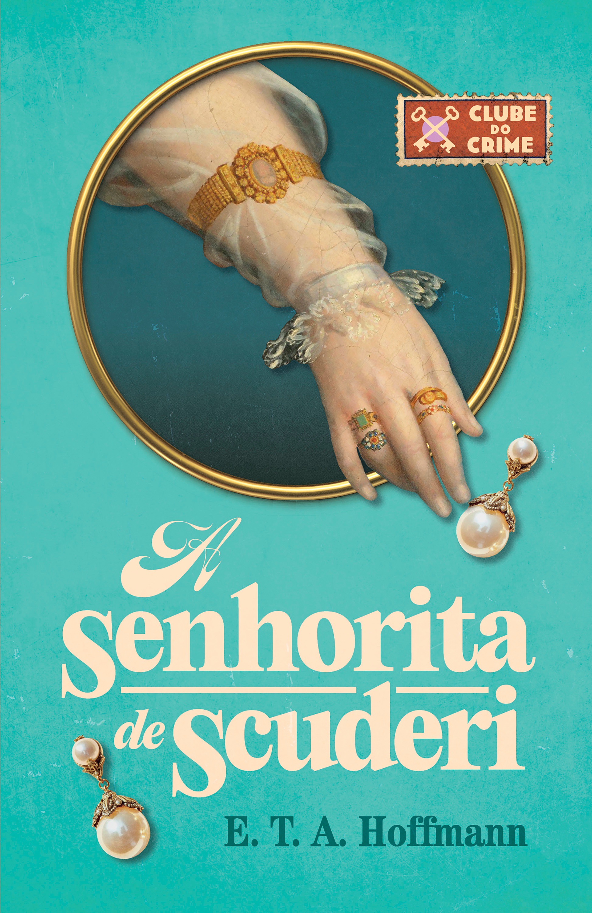 A senhorita de Scuderi (Clube do crime) – O primeiro romance policial da literatura alemã