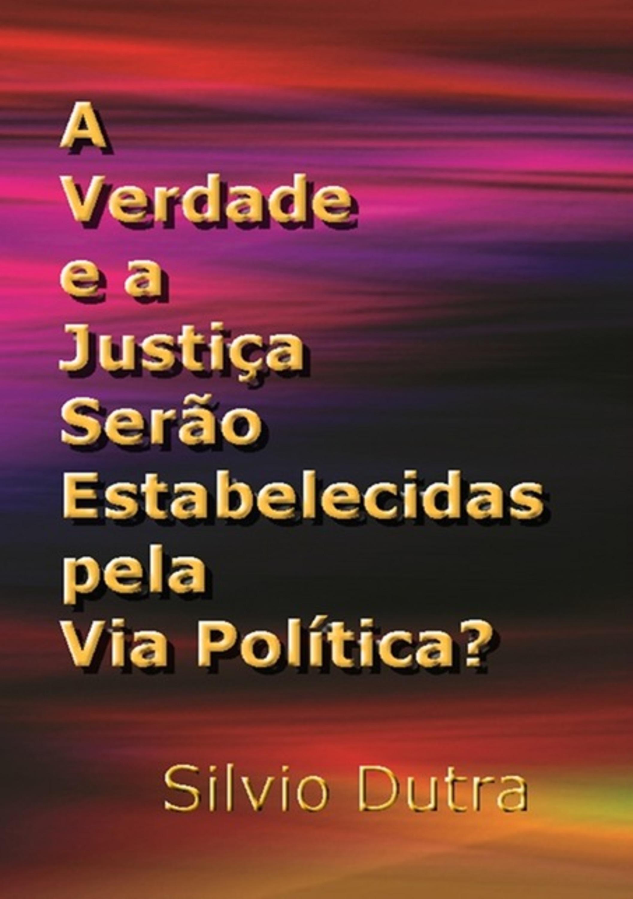 A Verdade E A Justiça Serão Estabelecidas Pela Via Política?