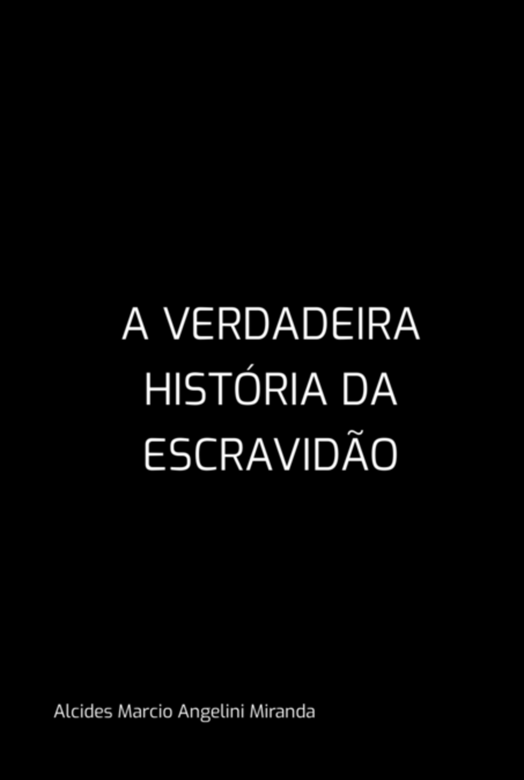 A Verdadeira História Da Escravidão