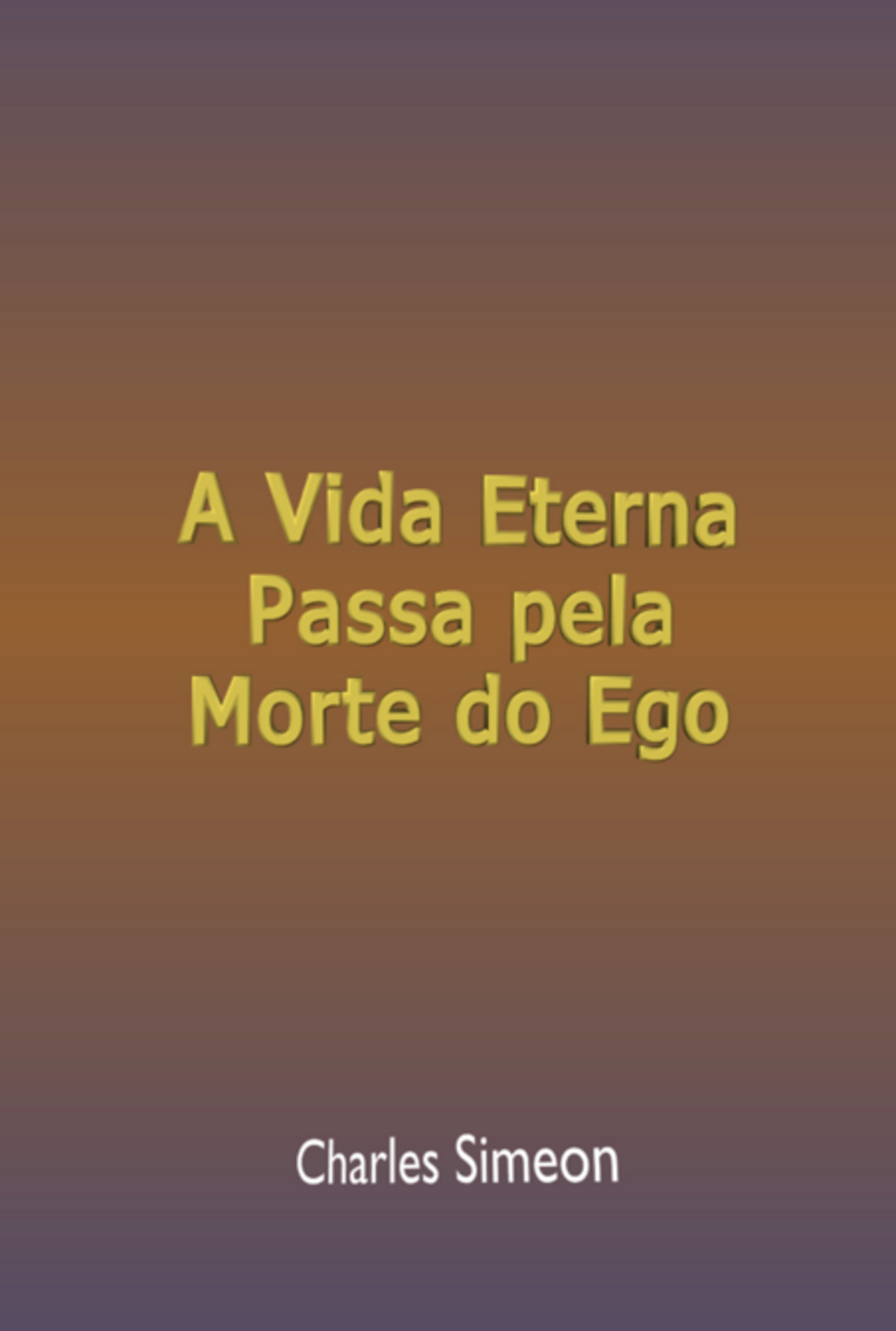 A Vida Eterna Passa Pela Morte Do Ego