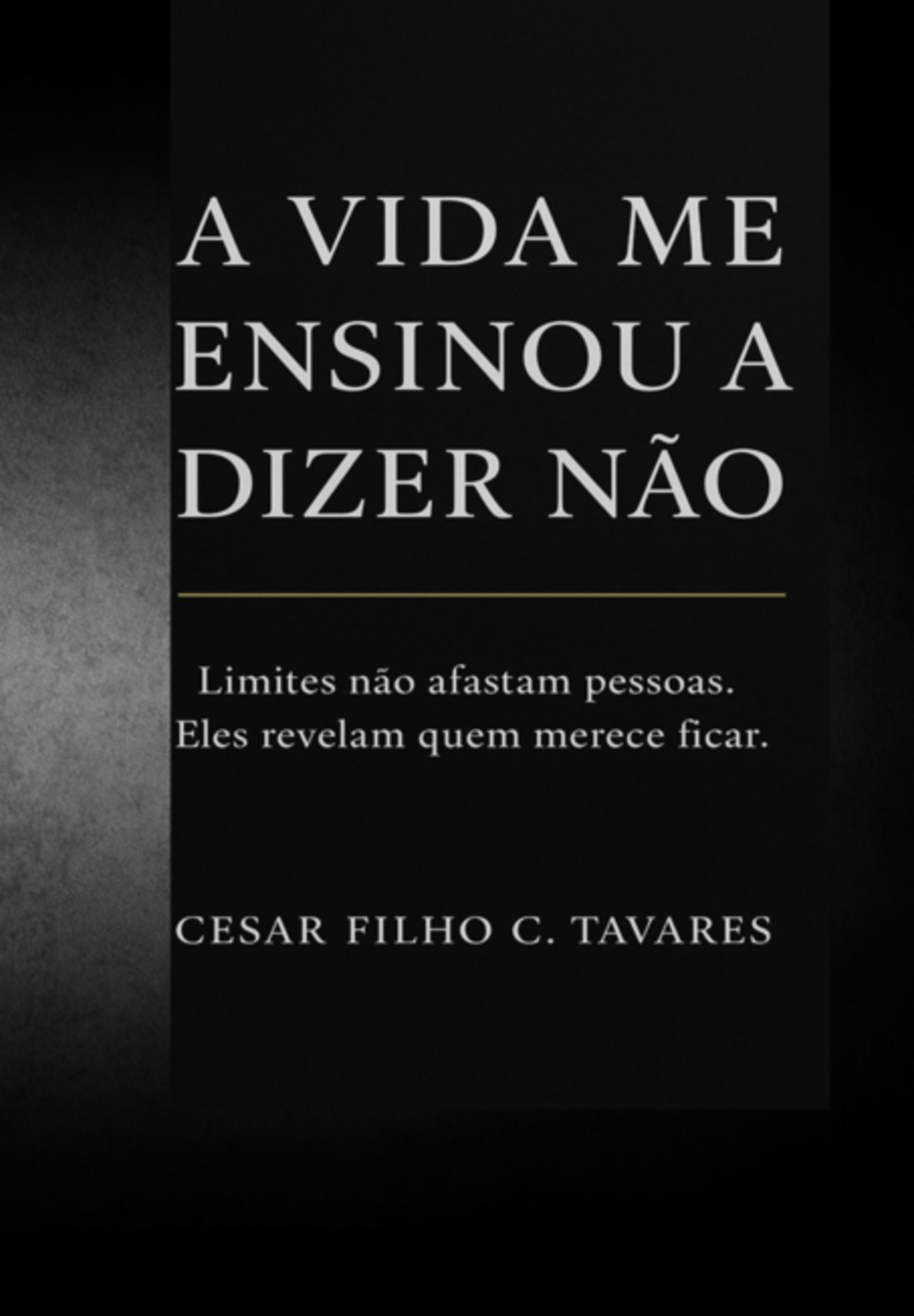 A Vida Me Ensinou A Dizer Não