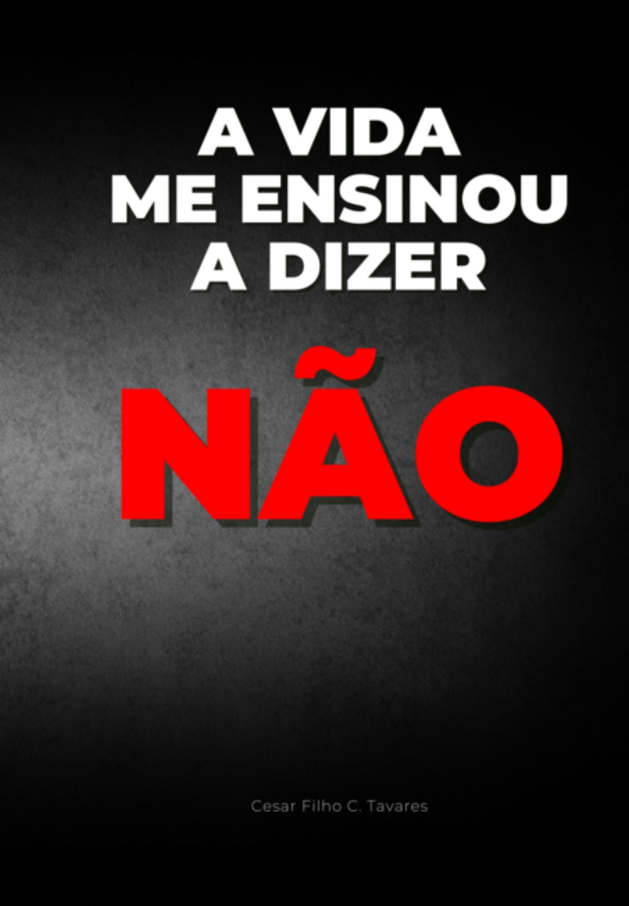 A Vida Me Ensinou A Dizer Não