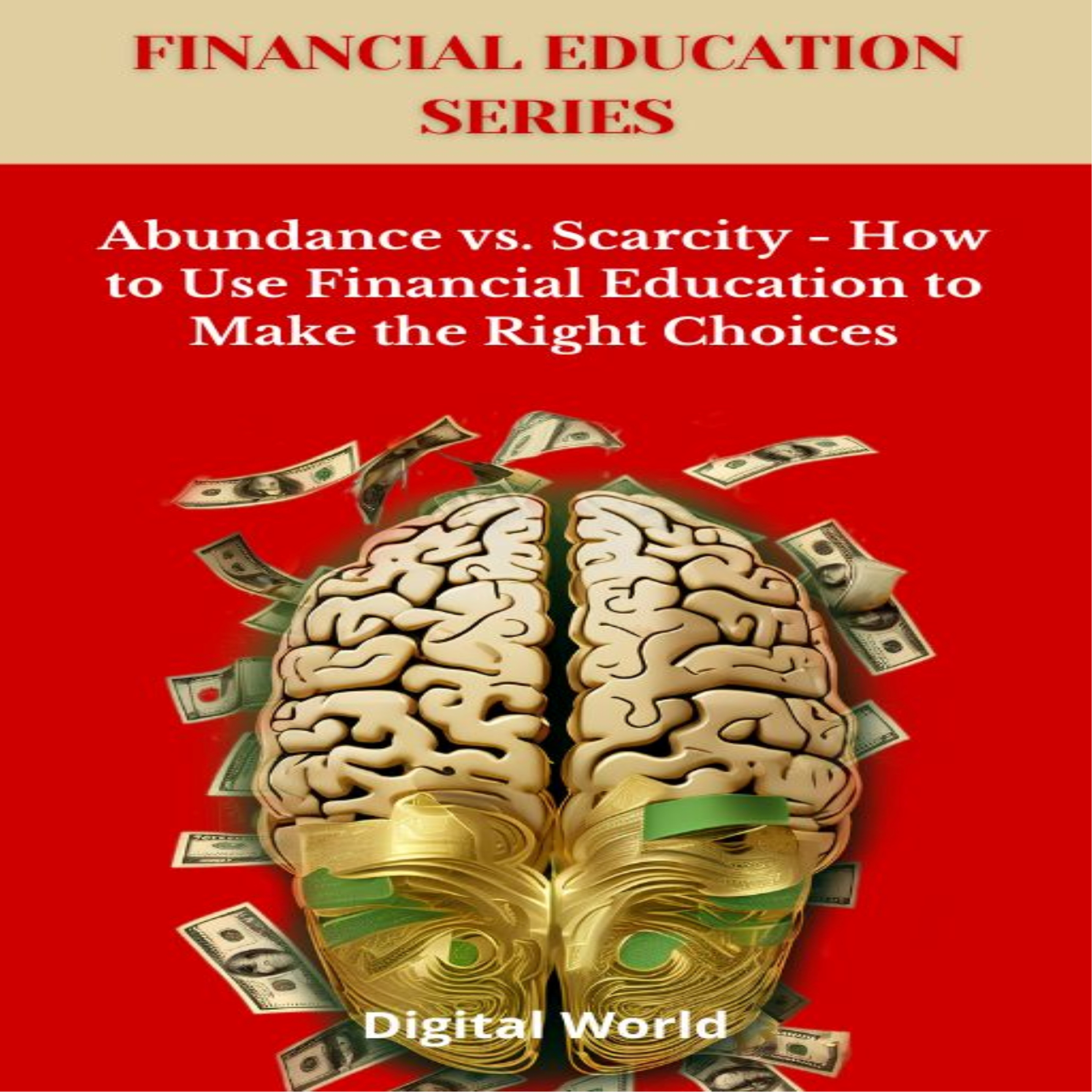 Abundance vs. Scarcity - How to Use Financial Education to Make the Right Choices