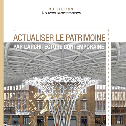 Actualiser le patrimoine par l'architecture contemporaine