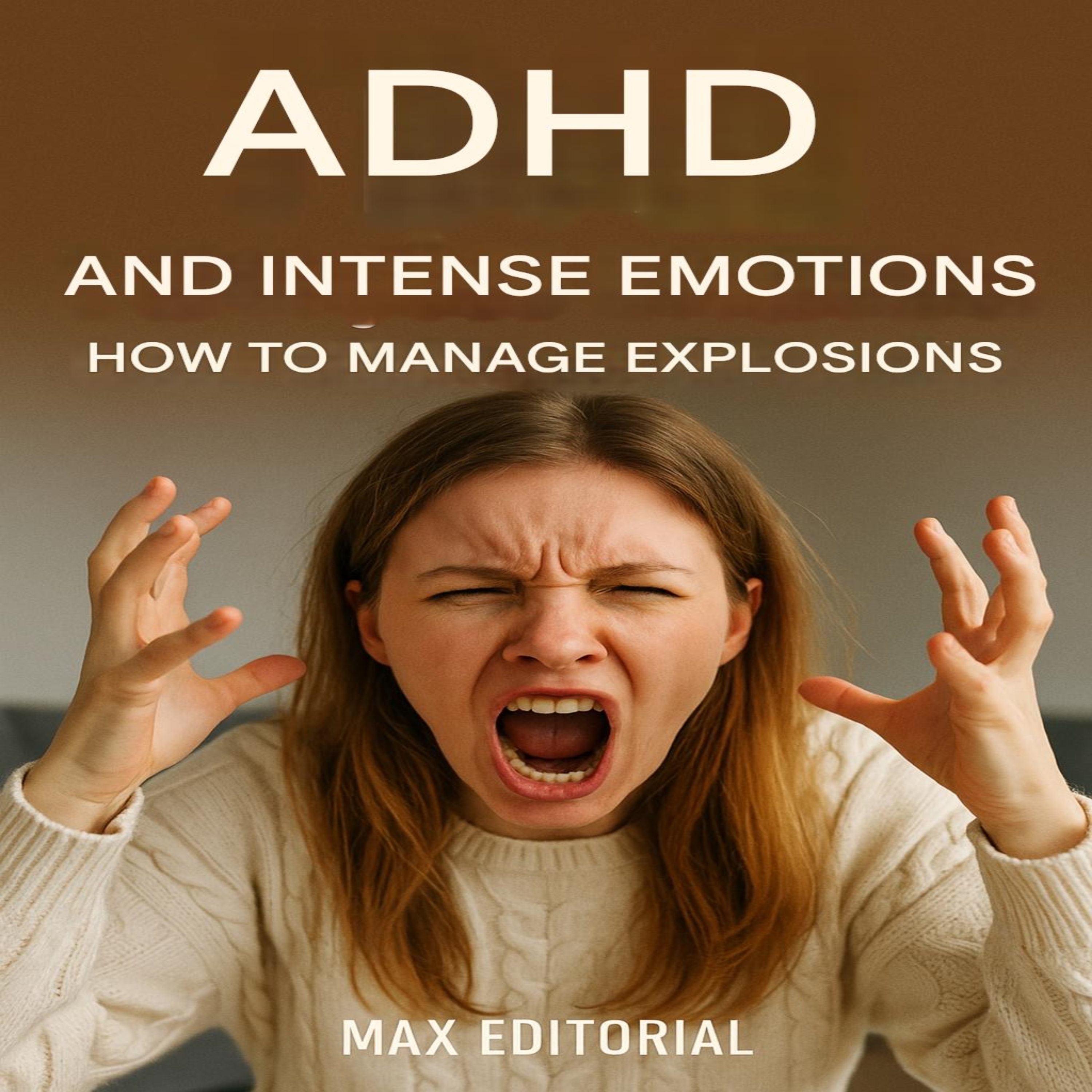 ADHD and Intense Emotions: How to Manage Explosions