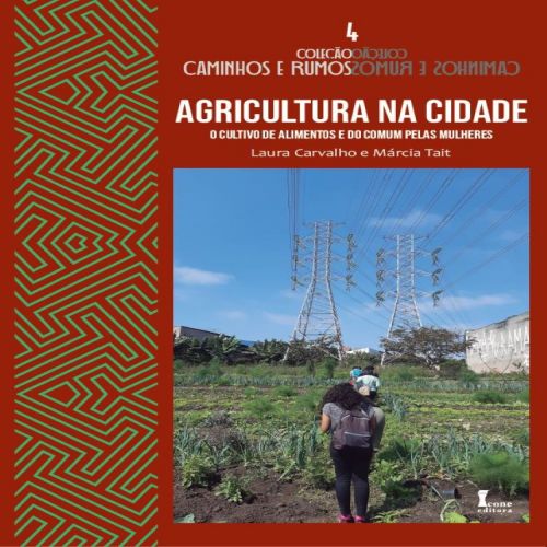 Agricultura na Cidade - O Cultivo de Alimentos e do Comum Pelas Mulheres
