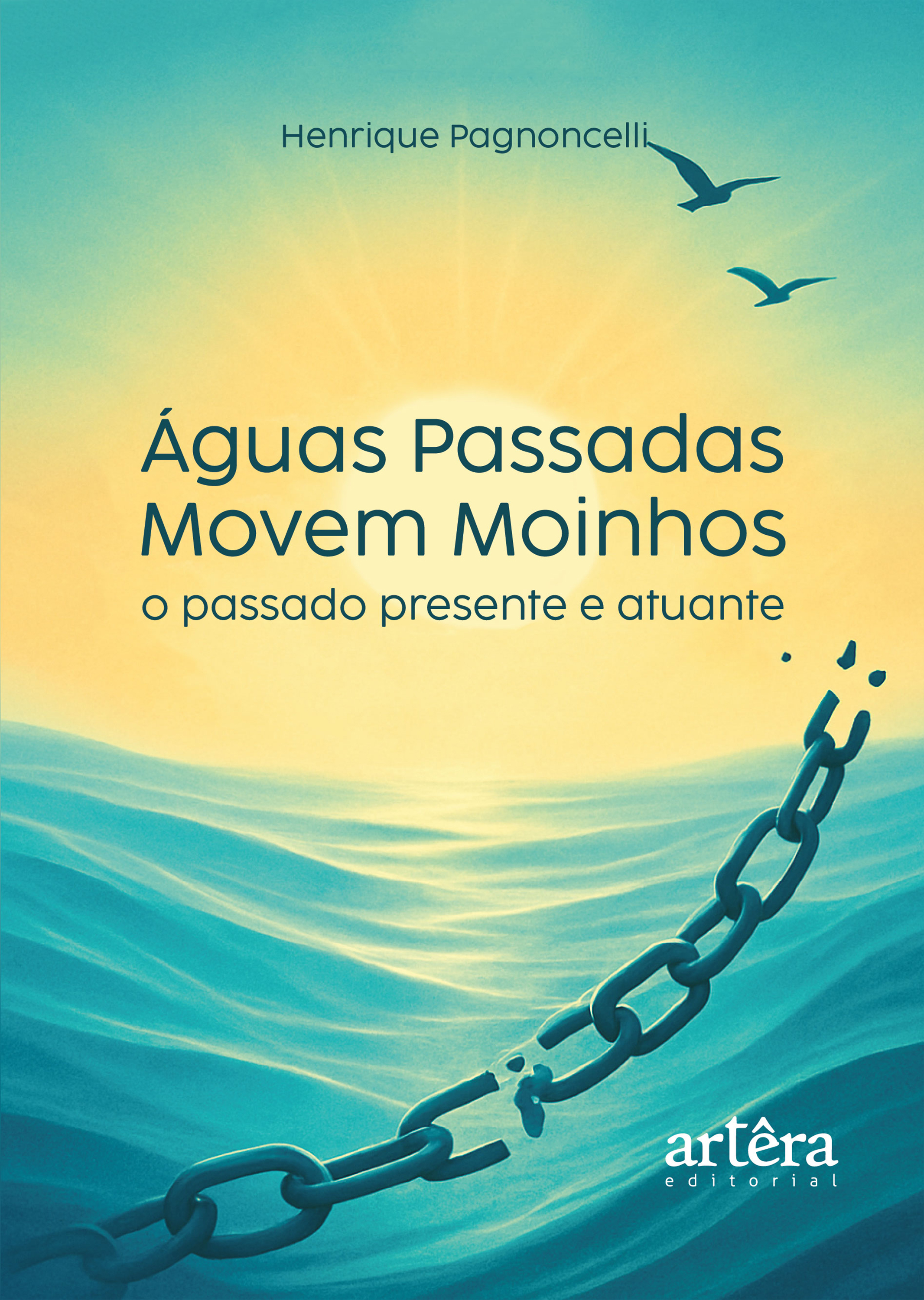 Águas Passadas Movem Moinhos: O Passado Presente e Atuante