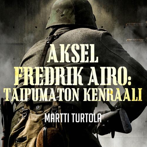 Aksel Fredrik Airo: Taipumaton kenraali