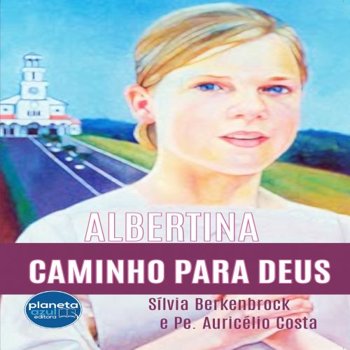 Albertina – caminho para Deus