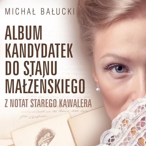 Album kandydatek do stanu małżeńskiego. Z notat starego kawalera