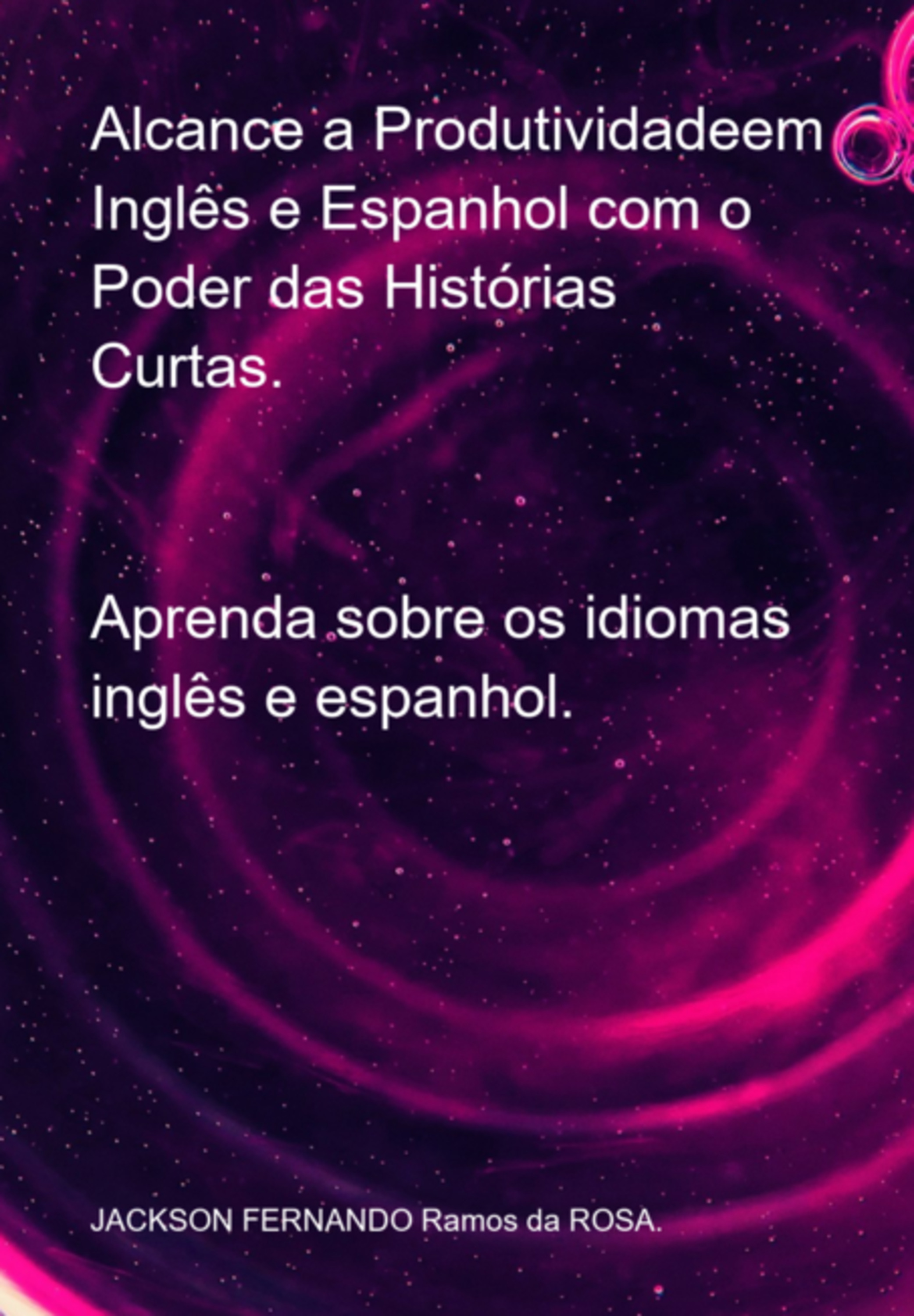Alcance A Produtividadeem Inglês E Espanhol Com O Poder Das Histórias Curtas.