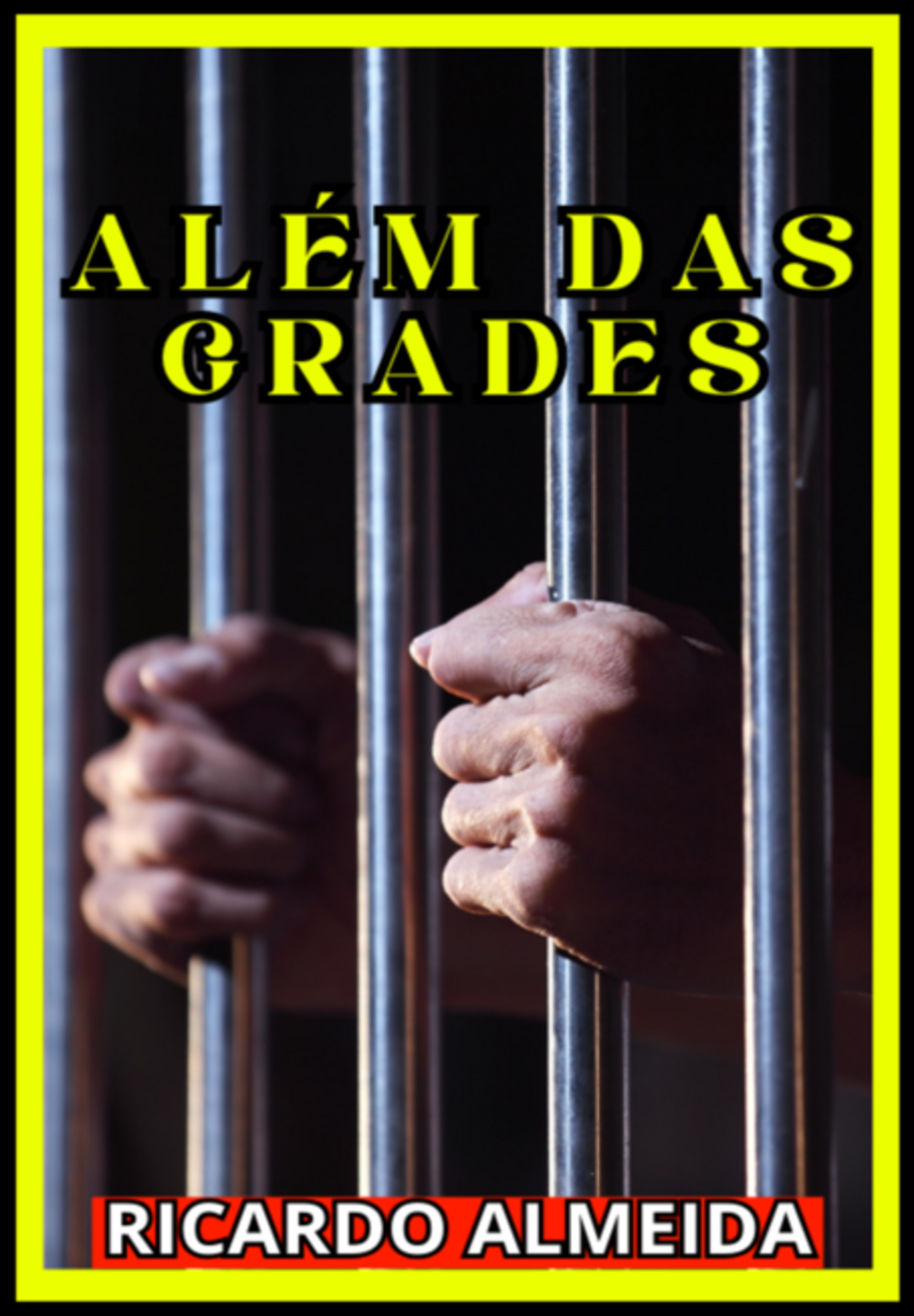 Além Das Grades: A Luta Pela Redenção E Liberdade