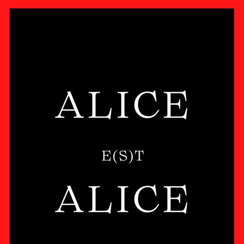 Alice e(s)t Alice