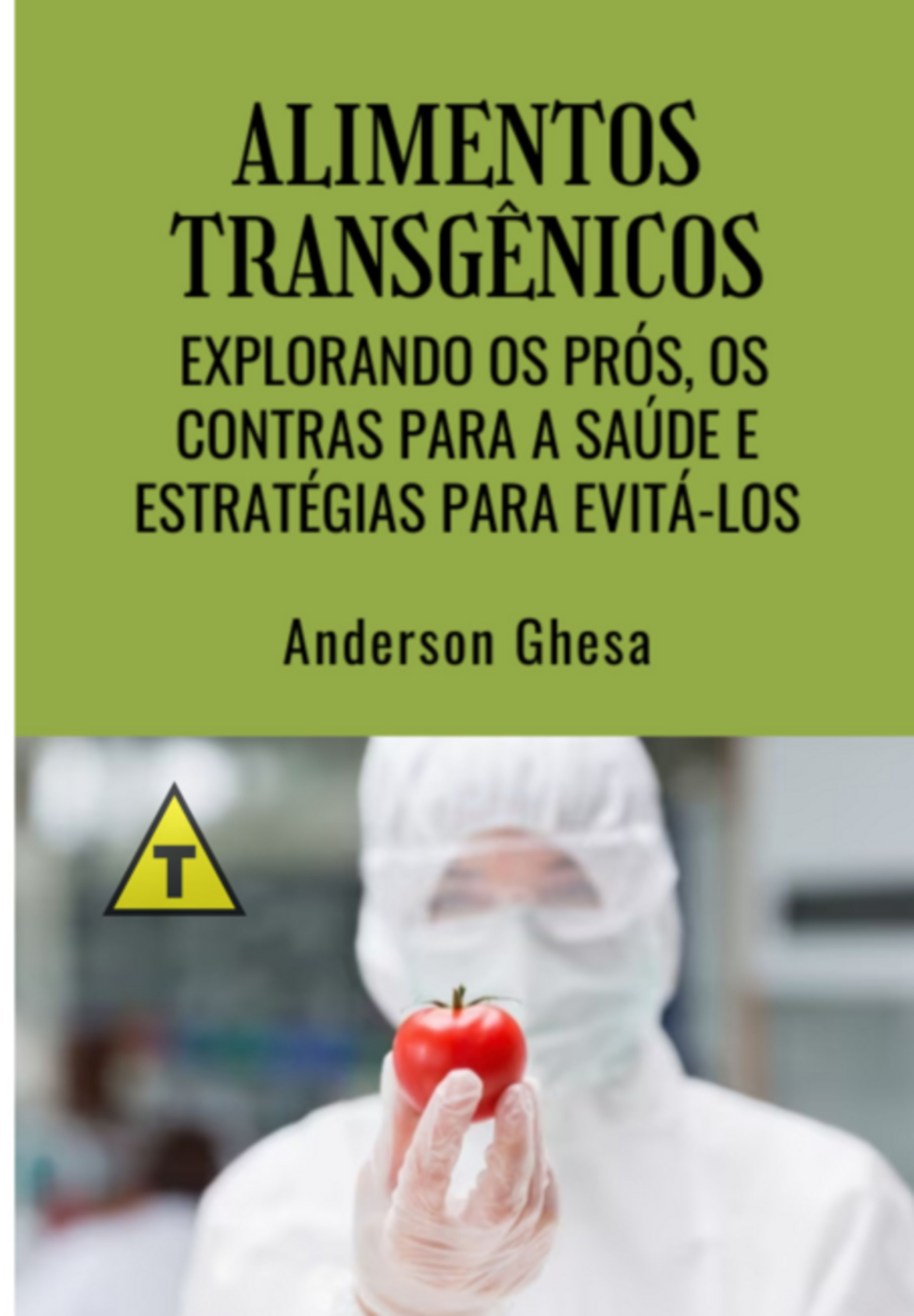 Alimentos Transgênicos: Explorando Os Prós, Os Contras Para A Saúde E Estratégias Para Evitá-los