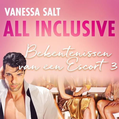 All inclusive: Bekentenissen van een Escort 3 - erotisch verhaal