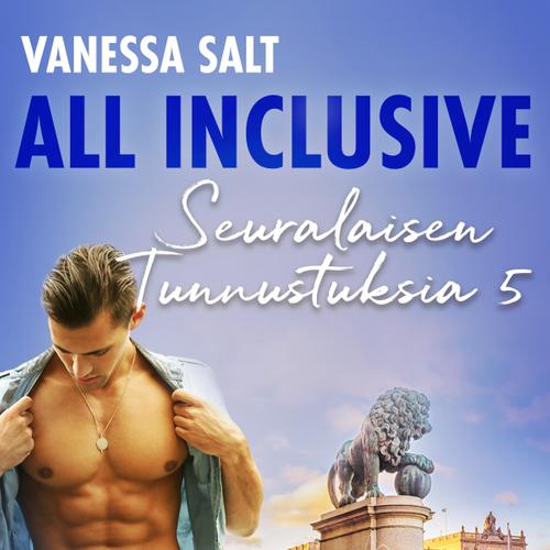 All Inclusive – Seuralaisen Tunnustuksia 5