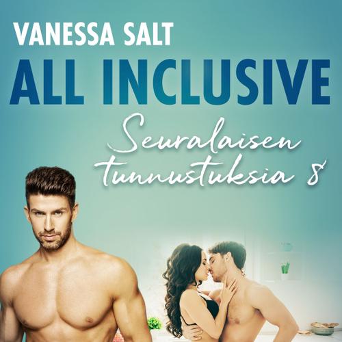 All inclusive – Seuralaisen tunnustuksia 8