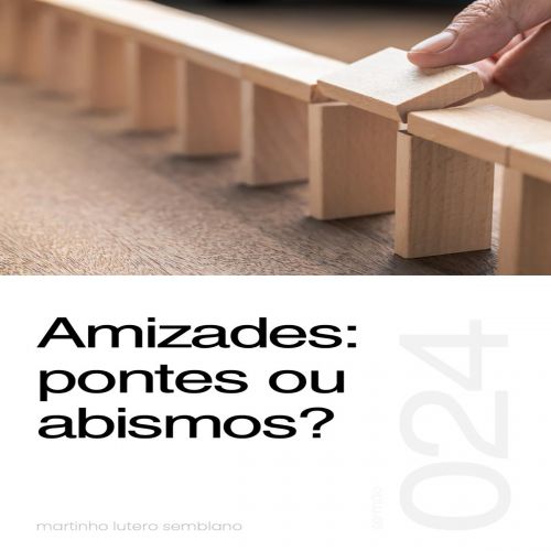 Amizades: pontes ou abismos? - Sermão 024
