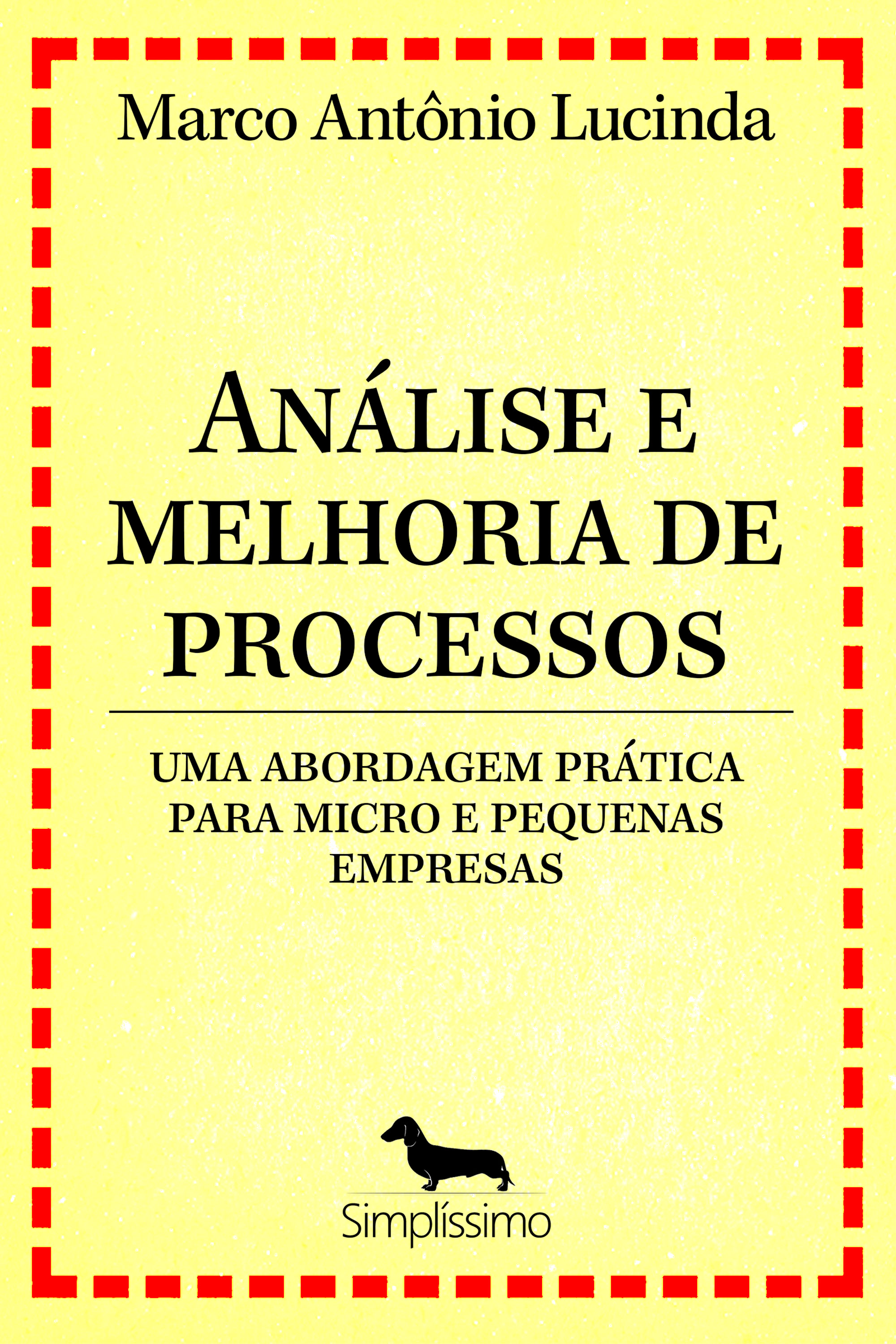 Análise e melhoria de processos - uma abordagem prática para micro e pequenas empresas