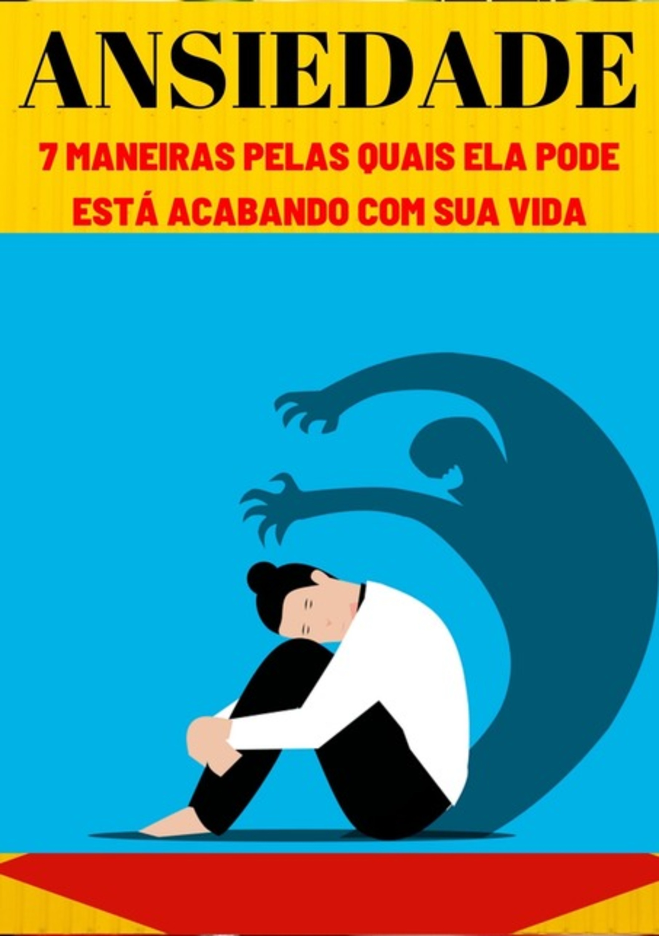 Ansiedade:7 Maneiras Pelas Quais Ela Pode Está Acabando Com Sua Vida