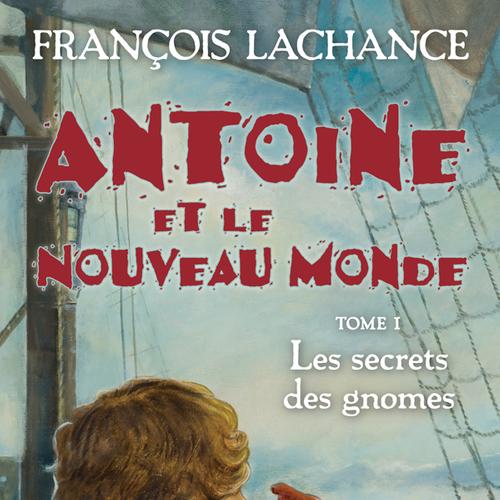 Antoine et le Nouveau Monde, tome 1