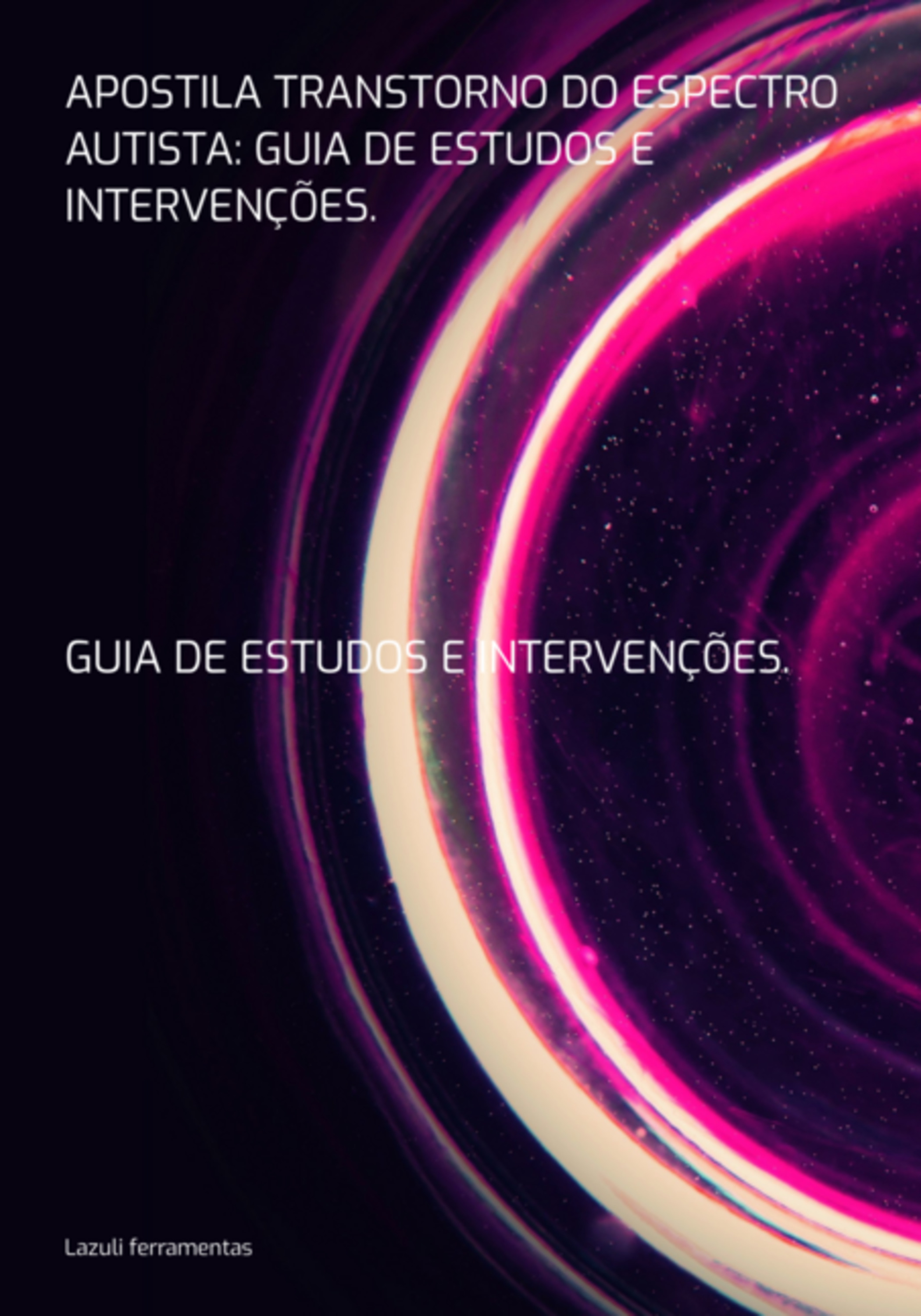 Apostila Transtorno Do Espectro Autista: Guia De Estudos E Intervenções.