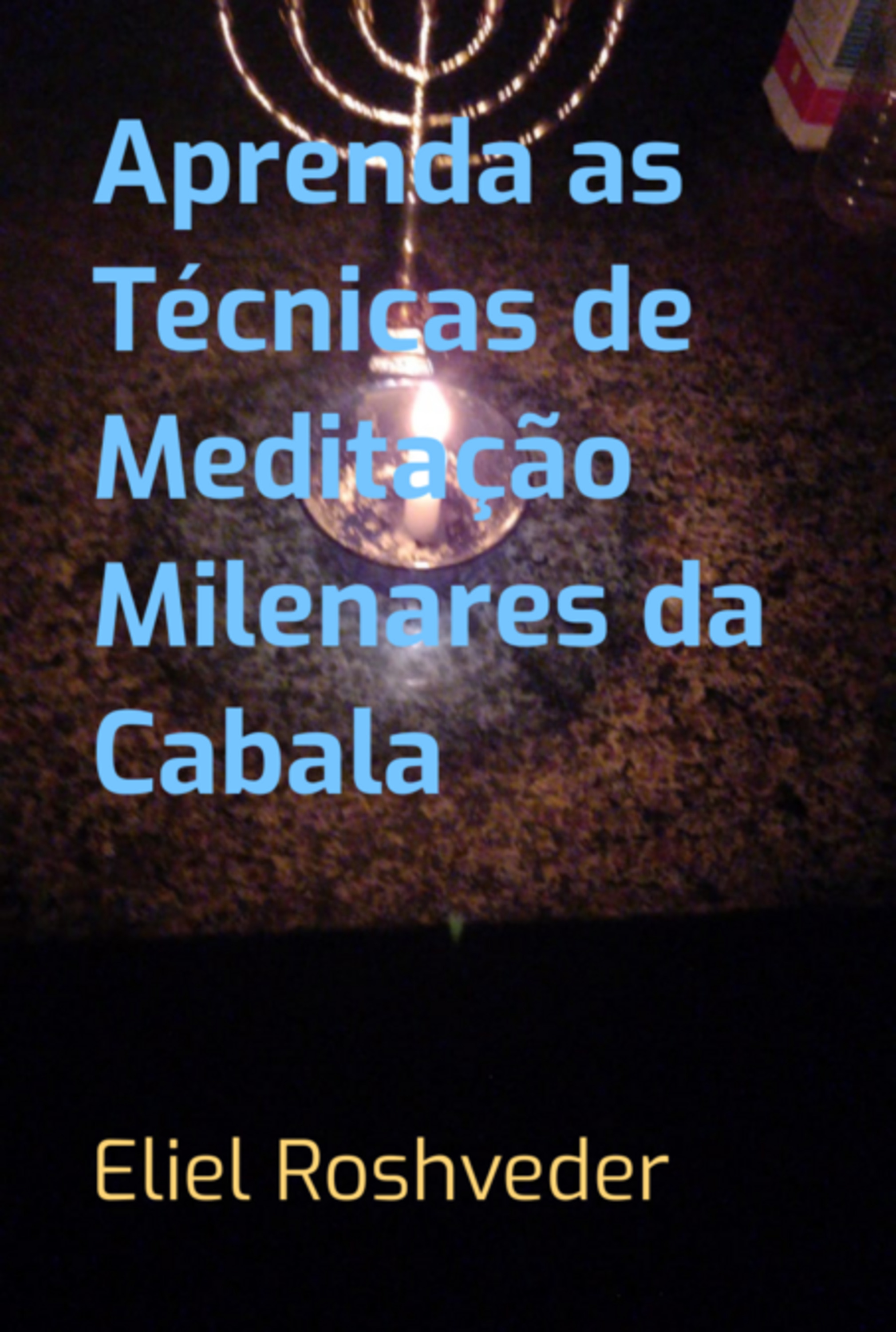 Aprenda As Técnicas De Meditação Milenares Da Cabala