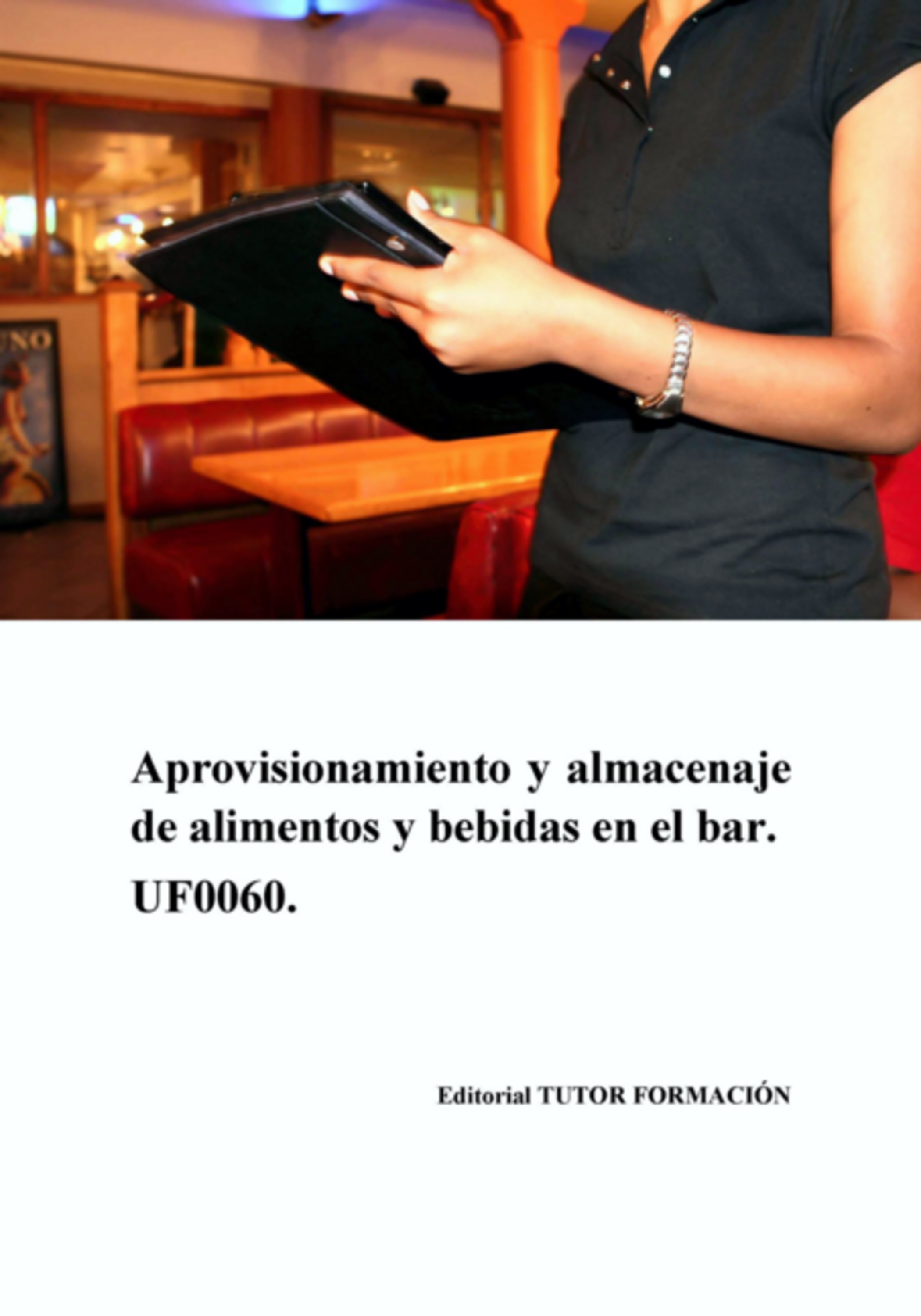Aprovisionamiento Y Almacenaje De Alimentos Y Bebidas En El Bar. Uf0060.