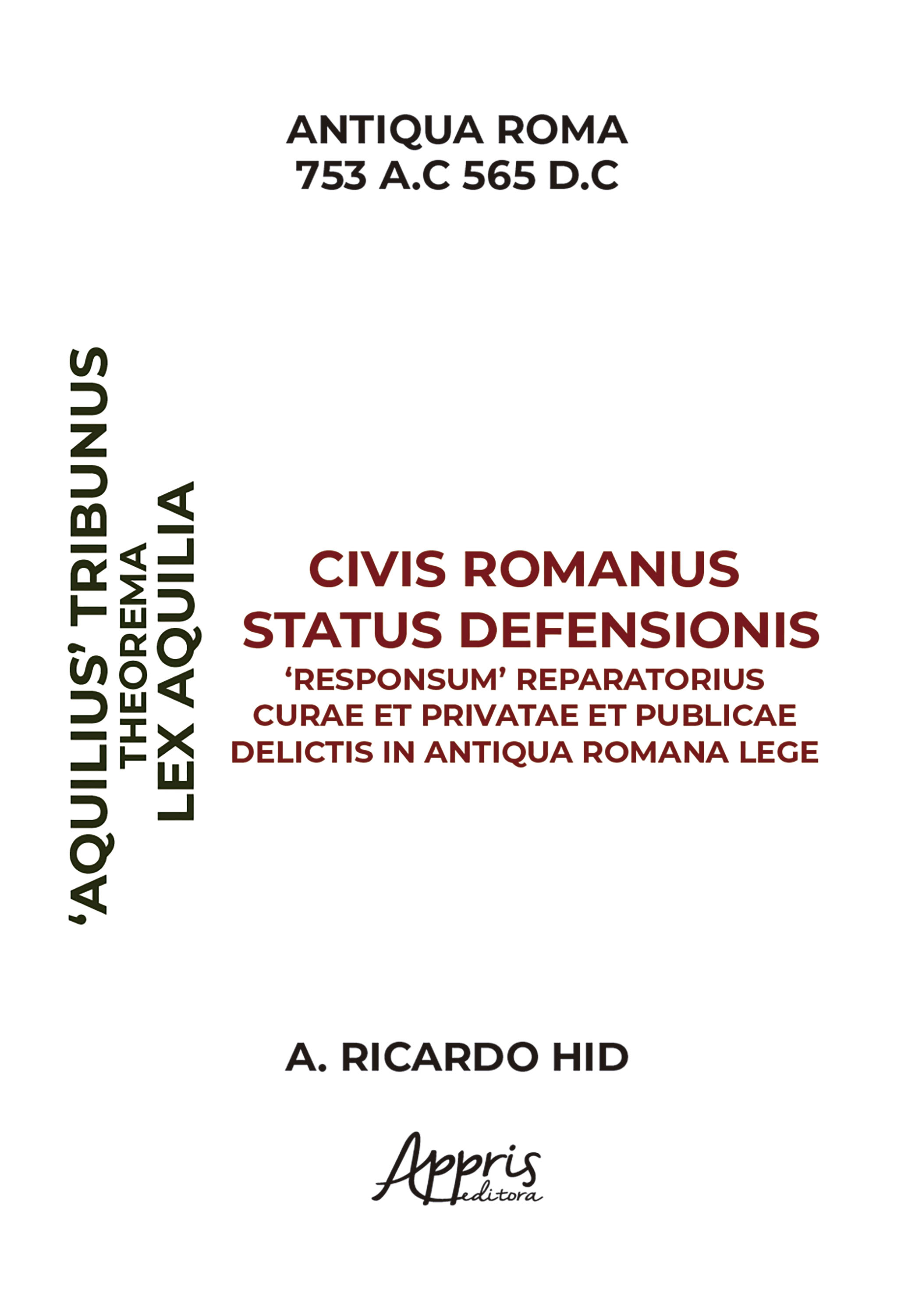 'Aquiliae' Theorema Civis Romanus Status Defensionis 'Responsum' Reparatorius Curae et Privatae et Publicae Delictis in Antiqua Romana Lege