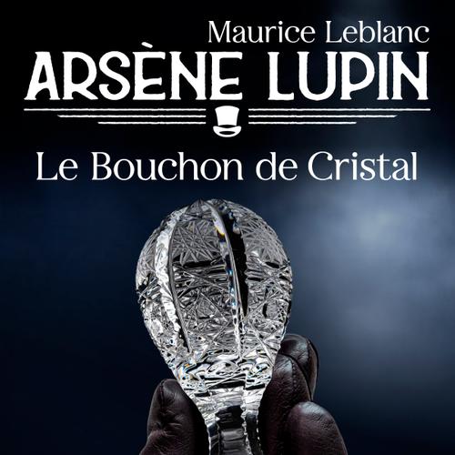 Arsène Lupin -- Le Bouchon de Cristal