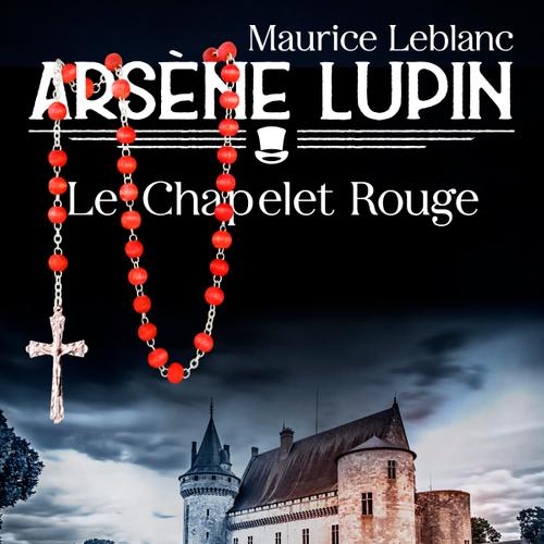 Arsène Lupin -- Le Chapelet Rouge