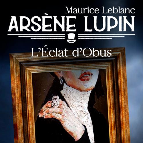 Arsène Lupin -- L'Éclat d'Obus