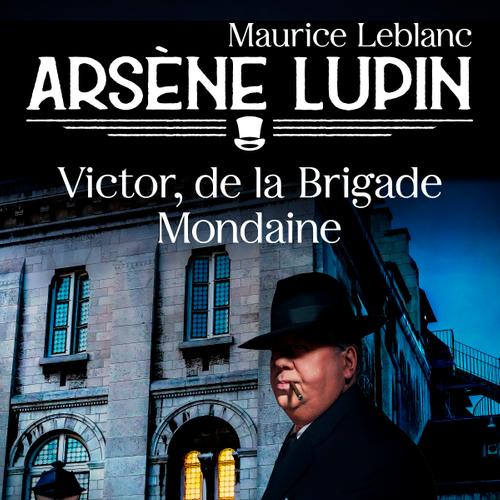 Arsène Lupin -- Victor, de la Brigade Mondaine