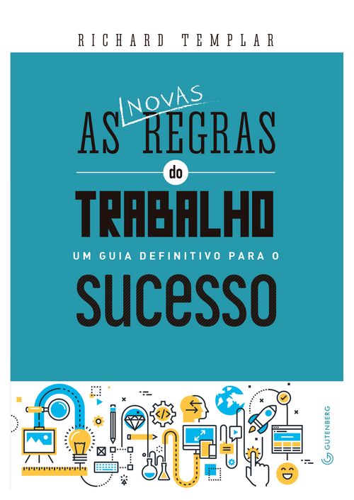 As novas regras do trabalho: um guia definitivo para o sucesso