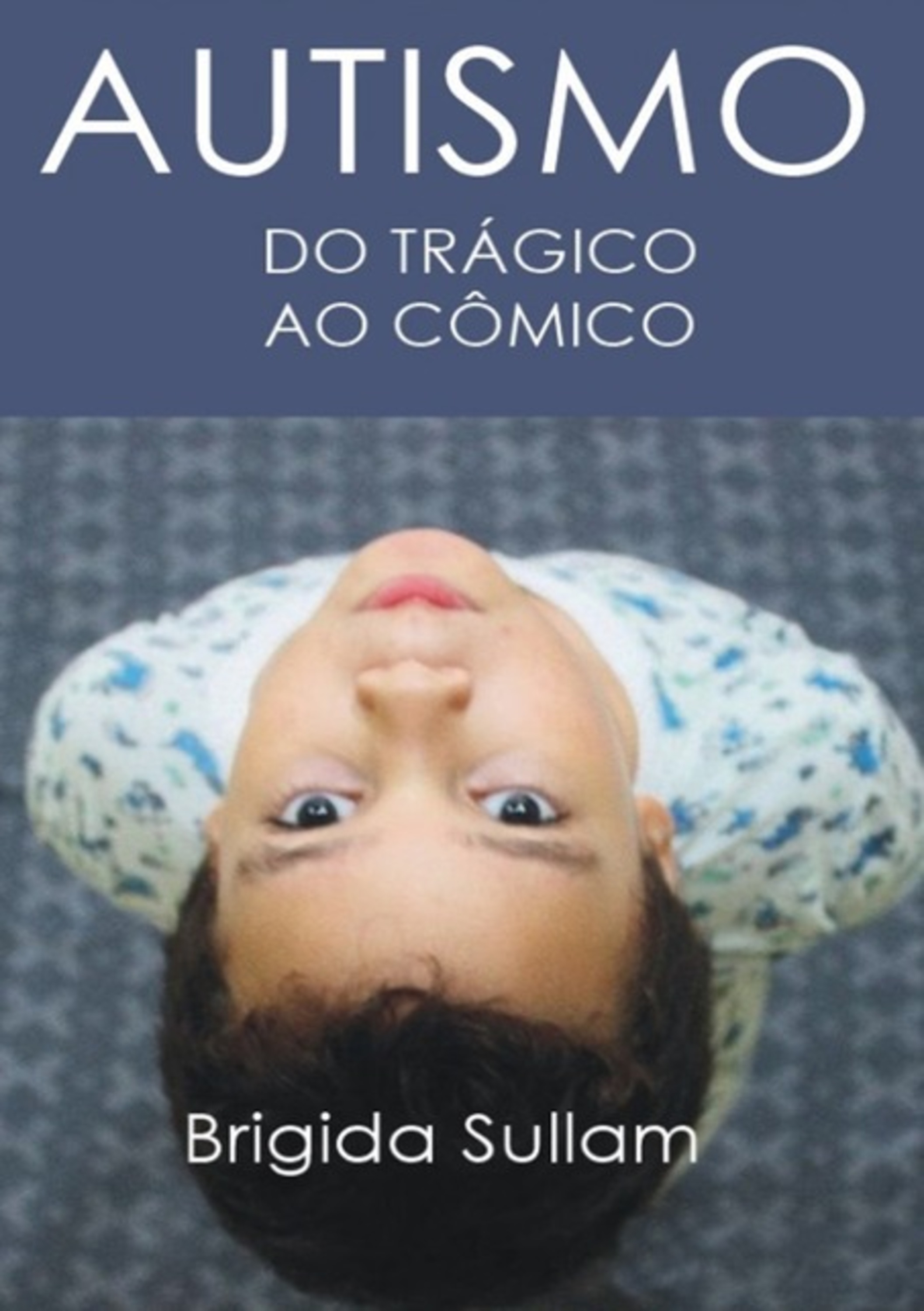 Autismo Do Trágico Ao Cômico