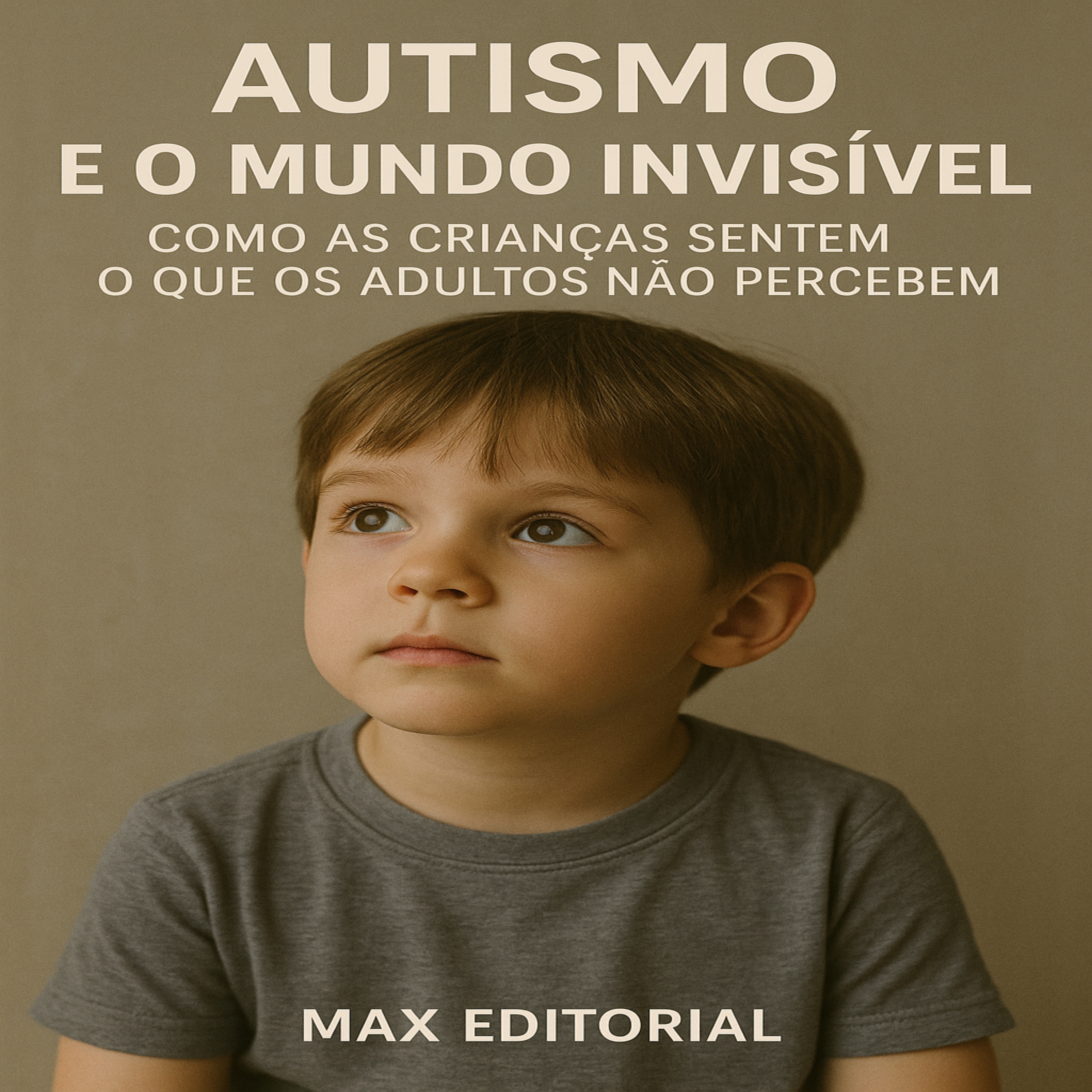 Autismo e o Mundo Invisível: Como as Crianças Sentem o que os Adultos Não Percebem