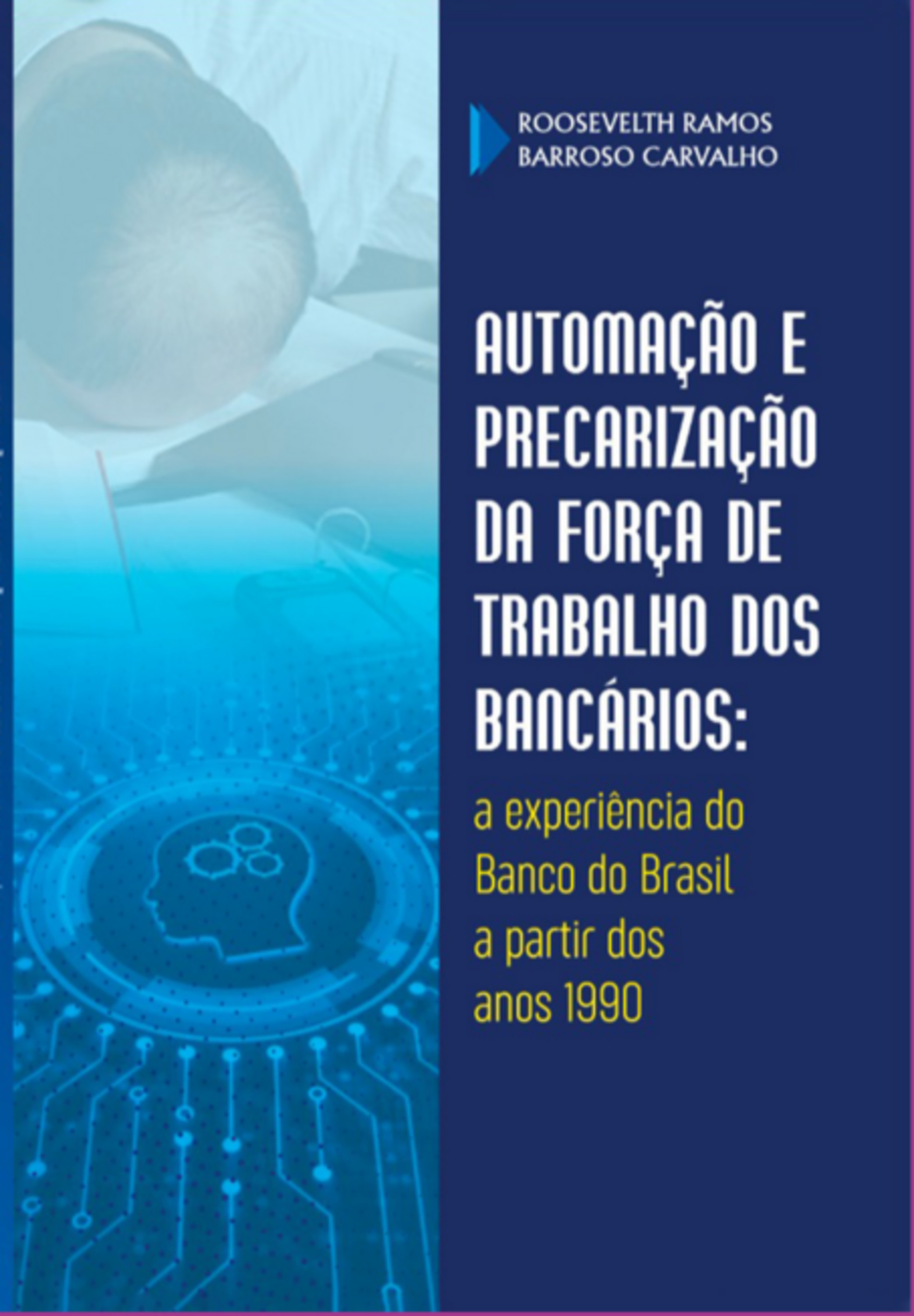 Automação E Precarização Da Força De Trabalho Dos Bancários