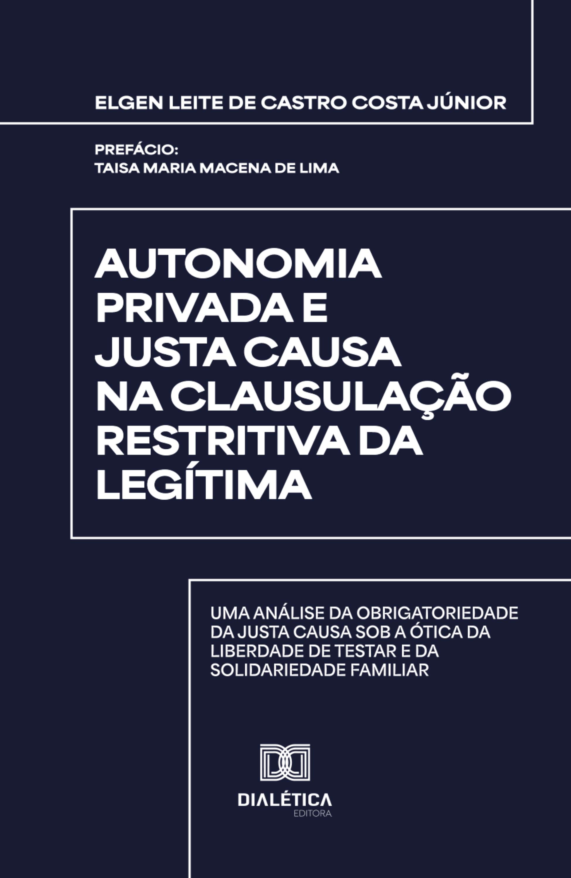 Autonomia Privada e Justa Causa na Clausulação Restritiva da Legítima