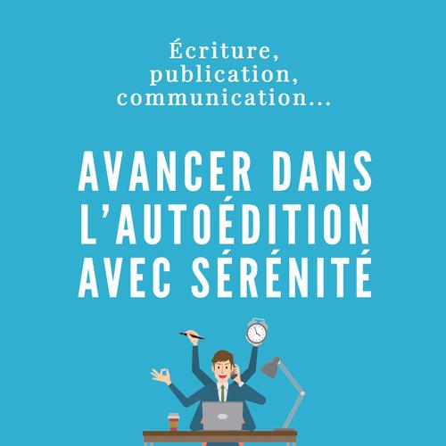 AVANCER DANS L'AUTOÉDITION AVEC SÉRÉNITÉ